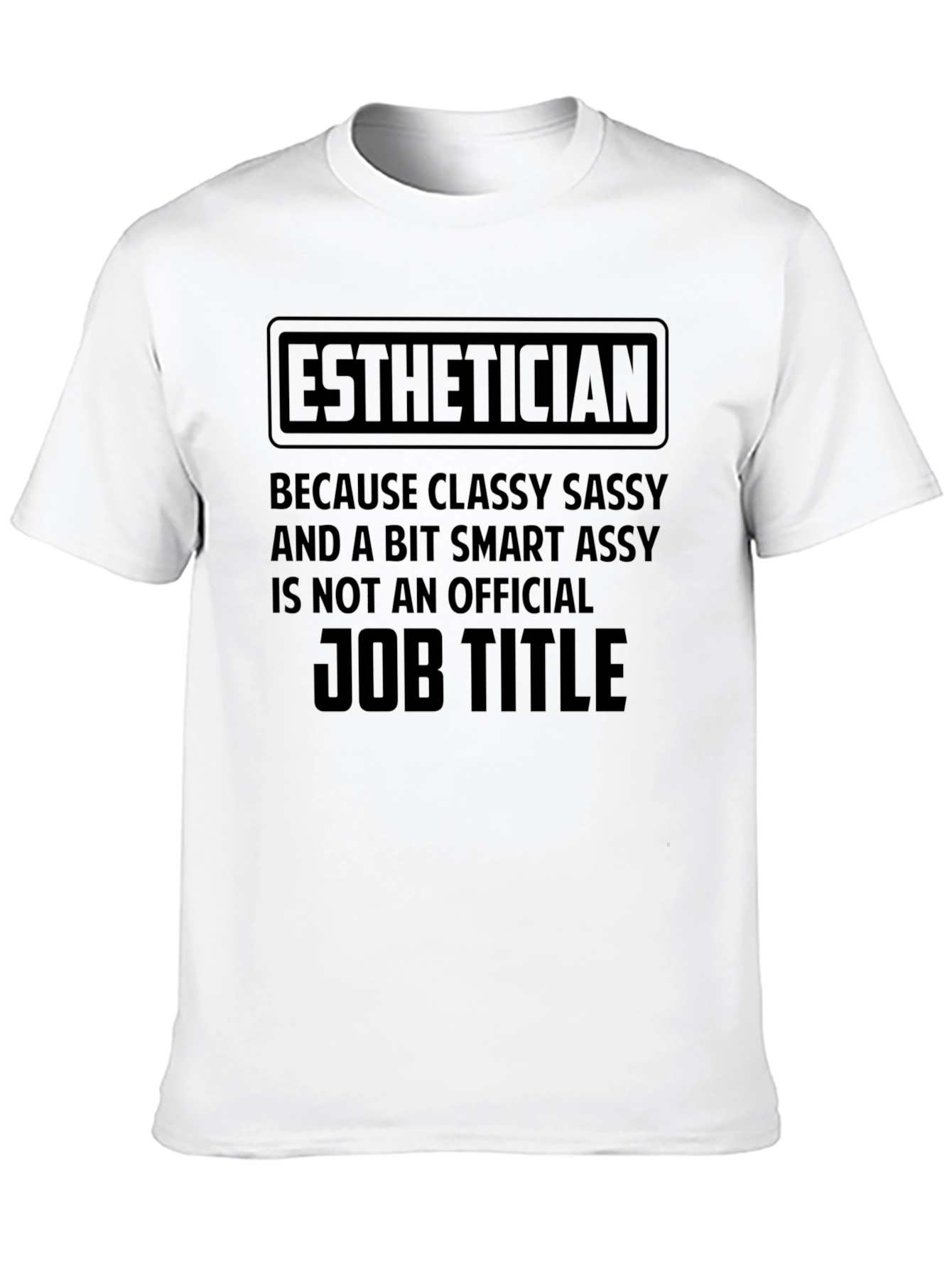 Esthetician Classy Sassy Job Title T-Shirt