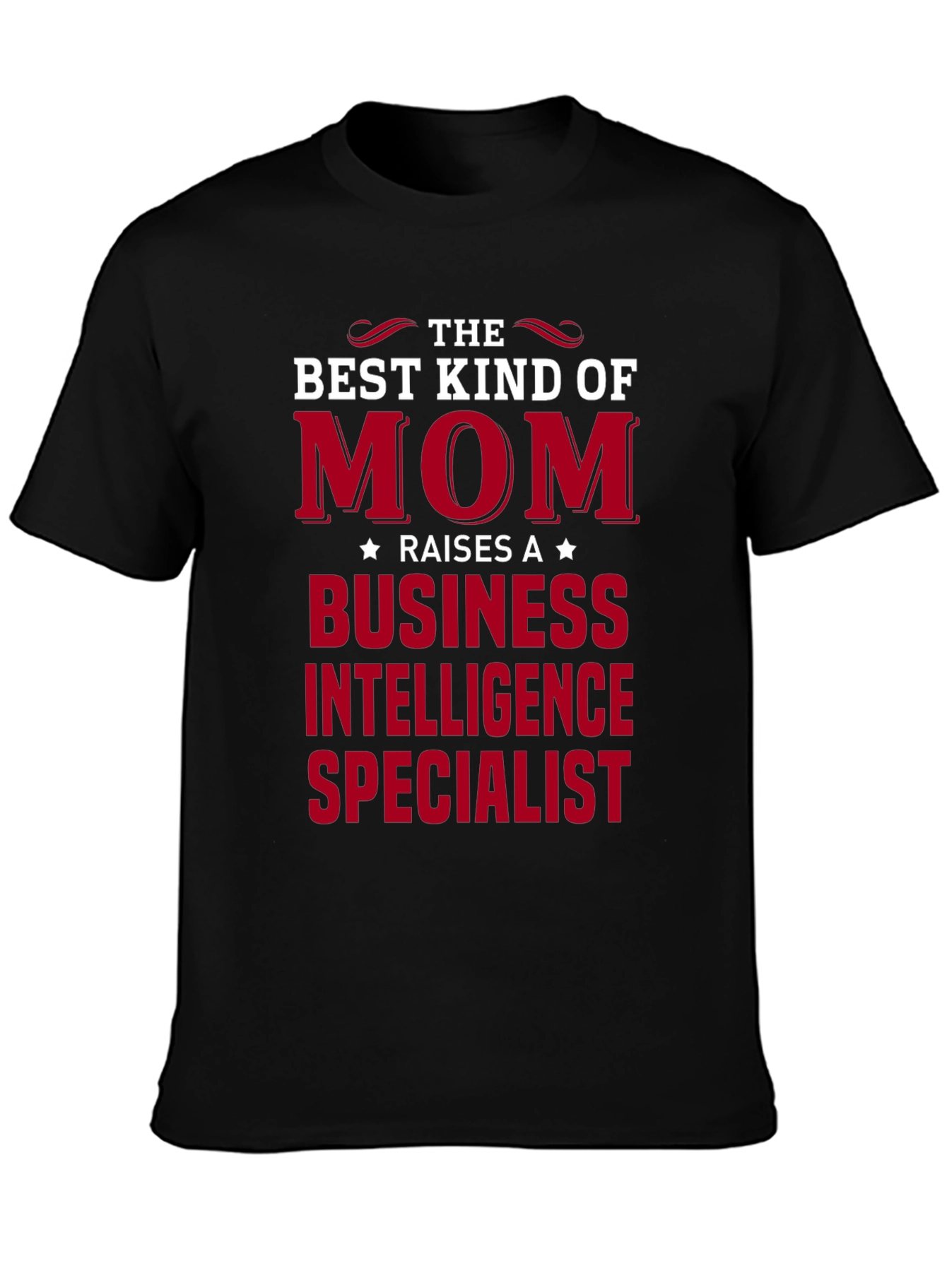 Best Kind of Mom Business Intelligence Specialist T-Shirt