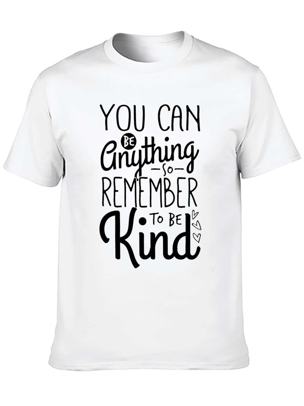 Kindness Graphic Tee: You Can Be Anything T-Shirt