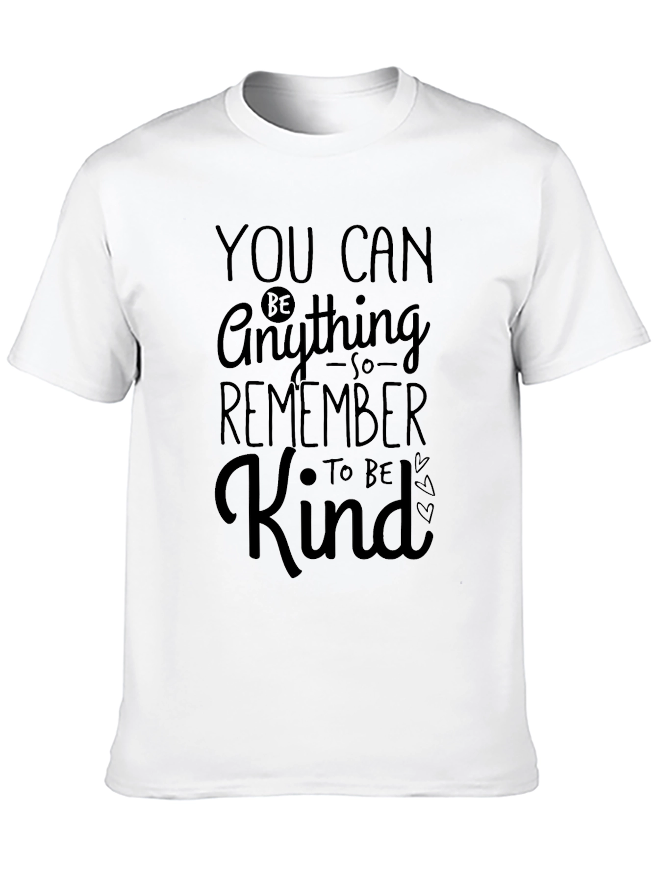 Kindness Graphic Tee: You Can Be Anything T-Shirt