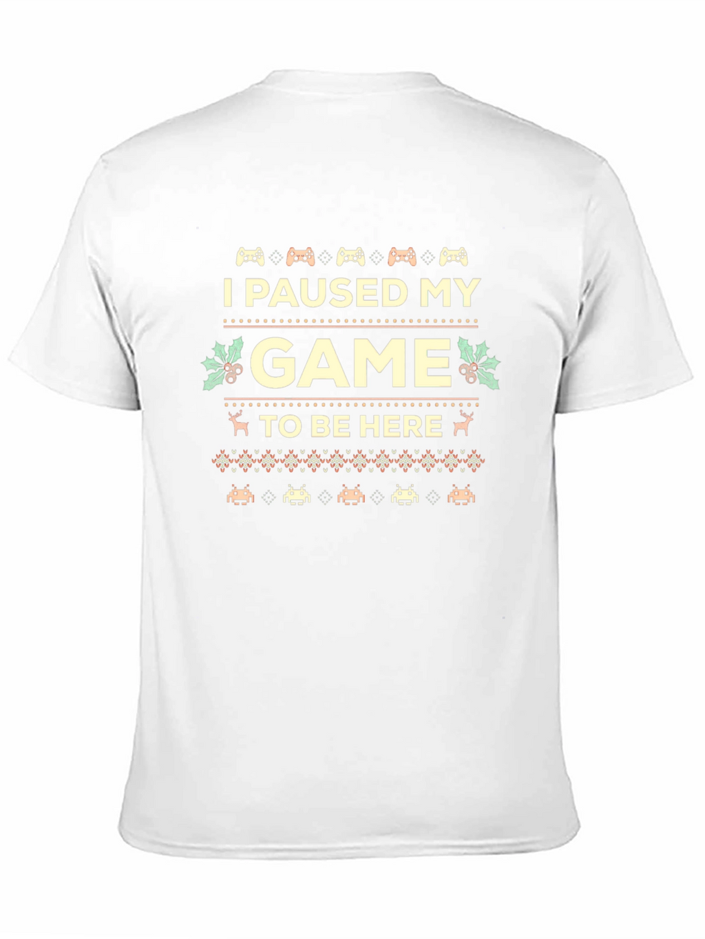 I Paused My Game to Be Here Novelty T-Shirt