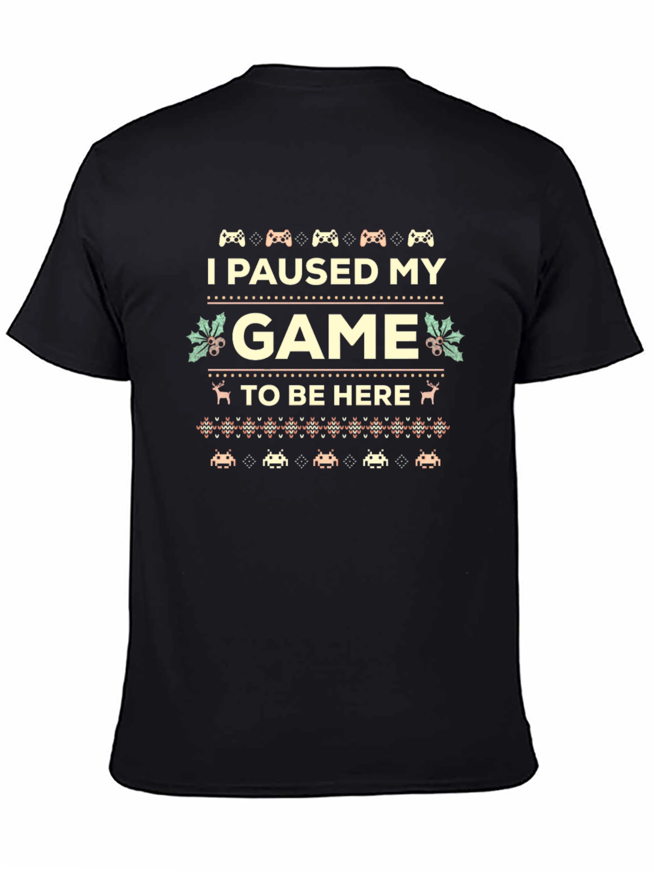 I Paused My Game to Be Here Novelty T-Shirt