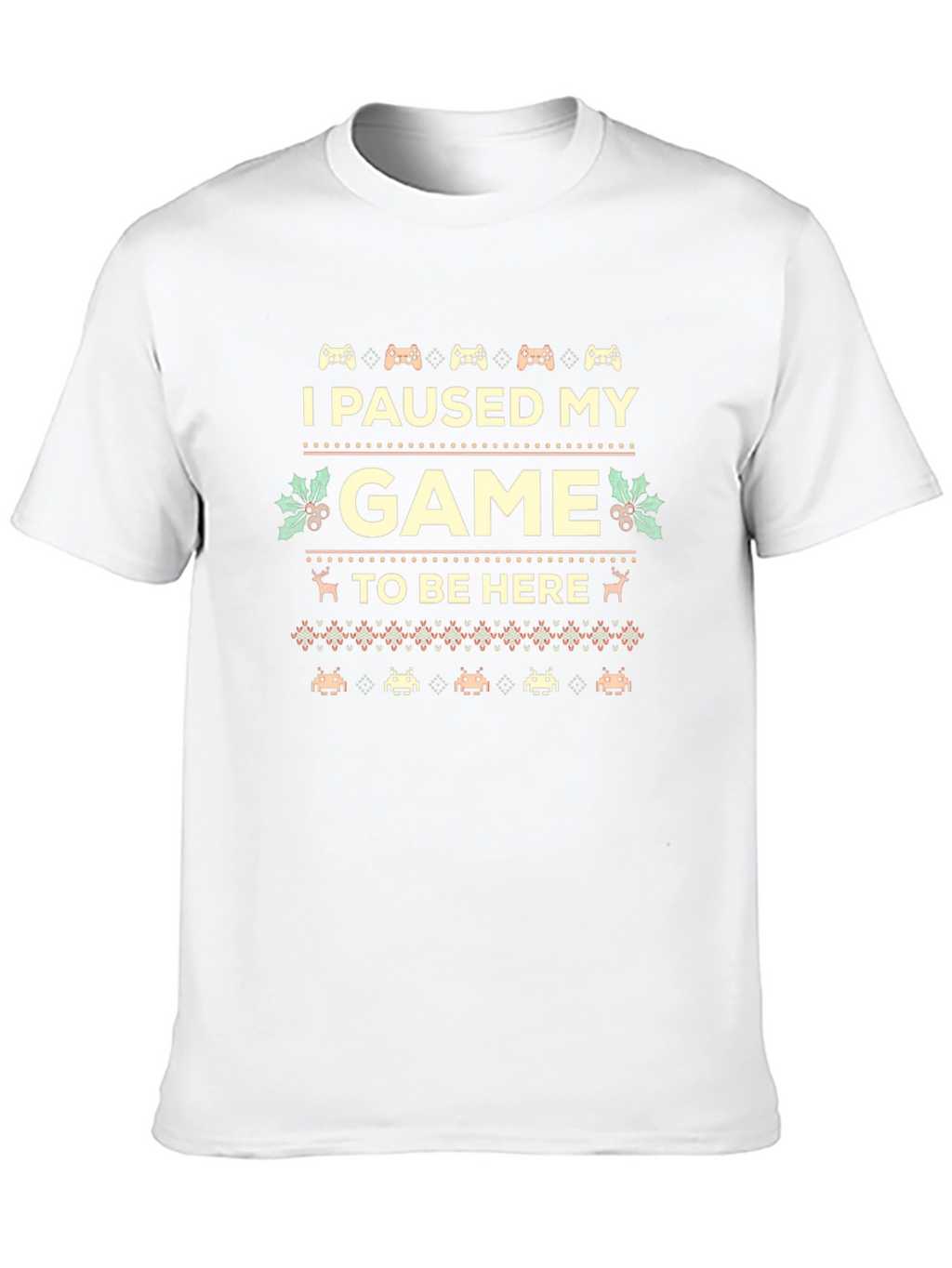 I Paused My Game to Be Here Novelty T-Shirt