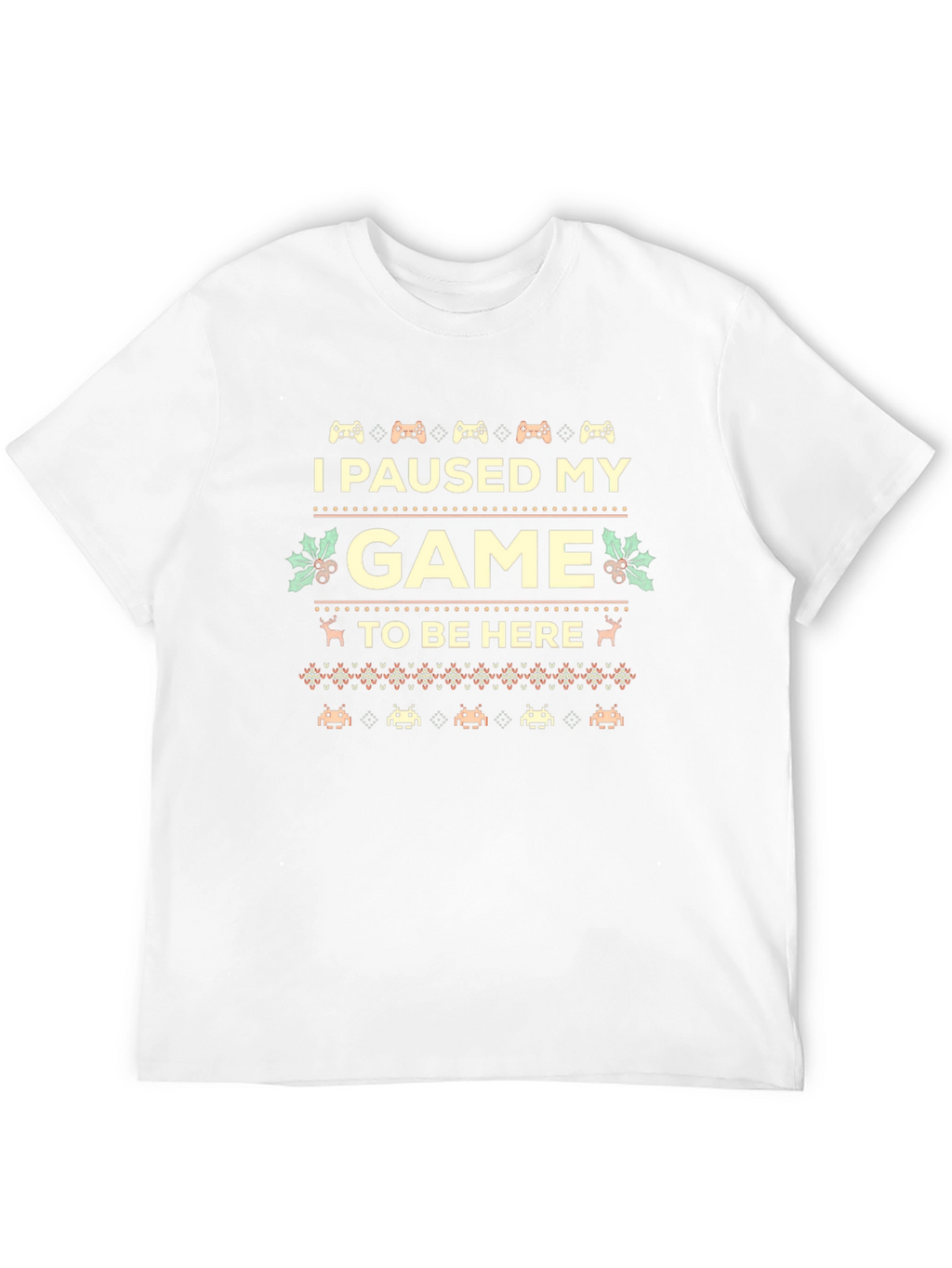 I Paused My Game to Be Here Novelty T-Shirt