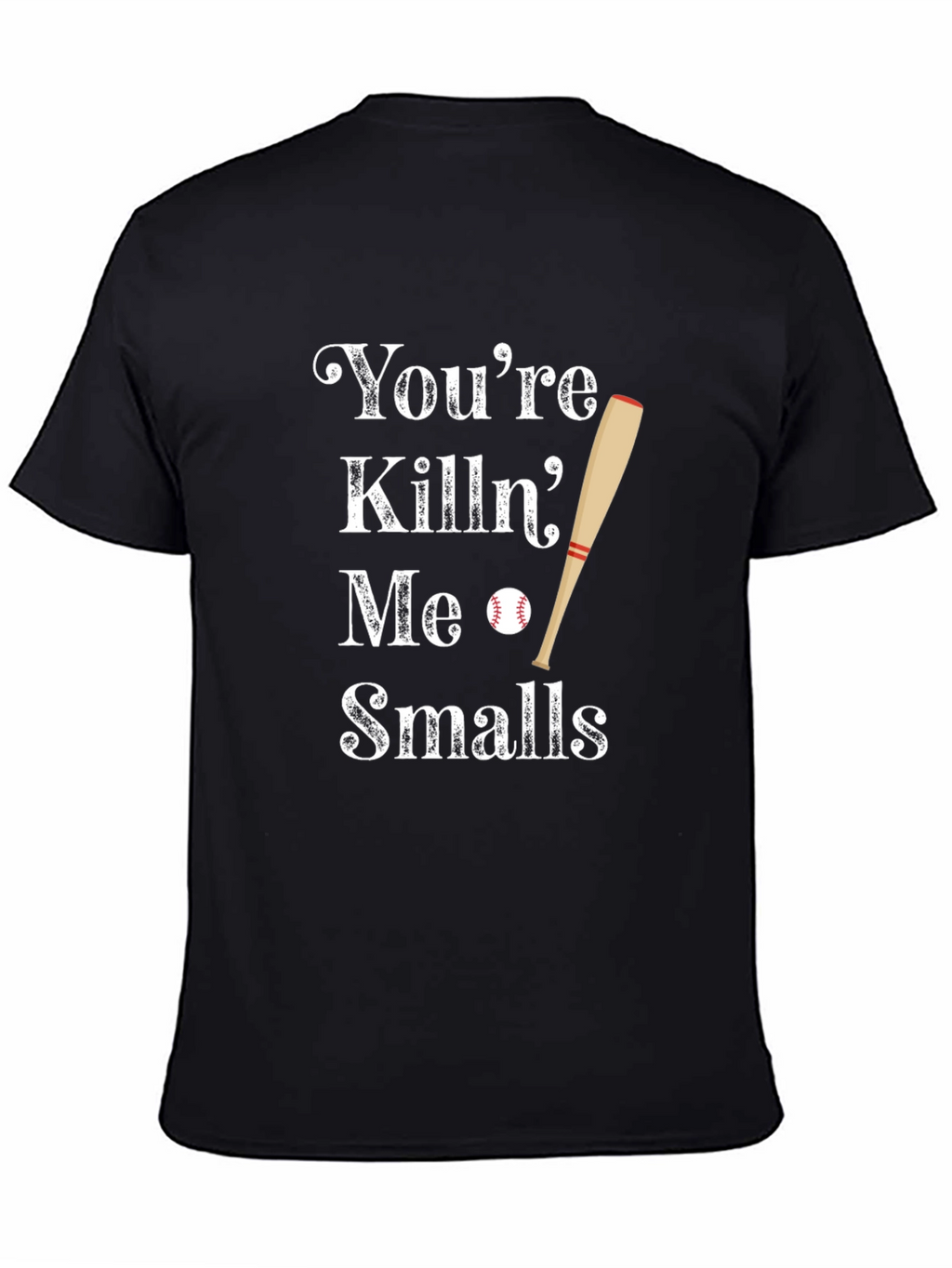 Youre Killin Me Smalls Baseball T-Shirt