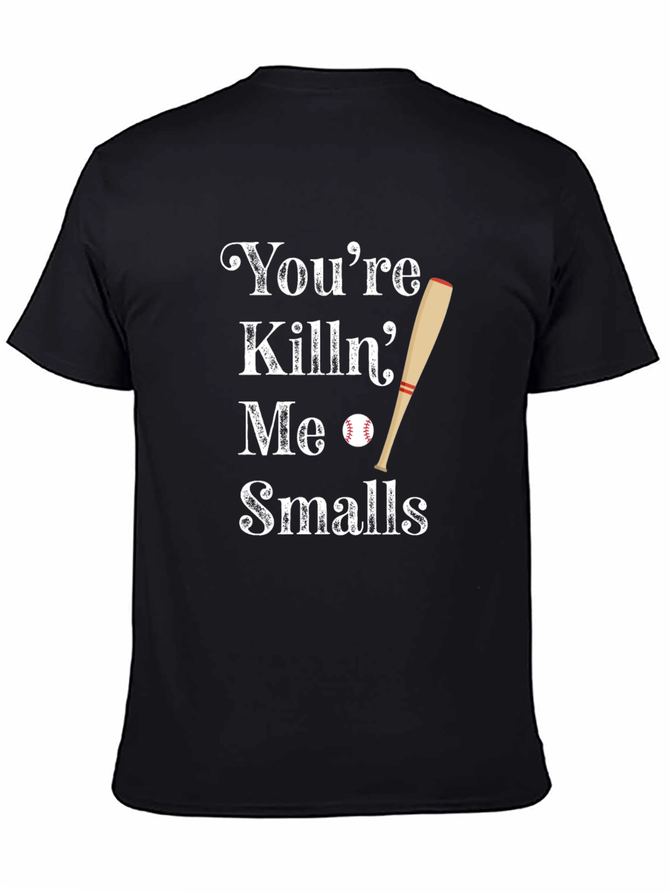 Youre Killin Me Smalls Baseball T-Shirt