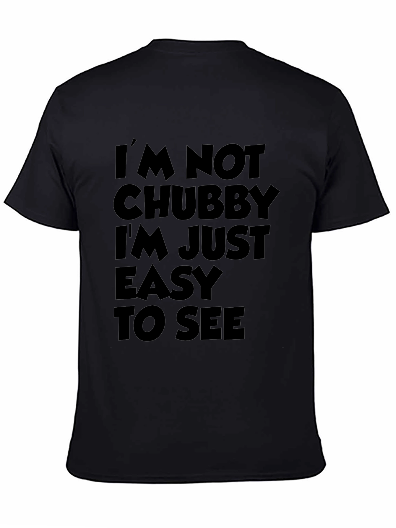 Funny Sarcastic T-Shirt - Im Not Chubby