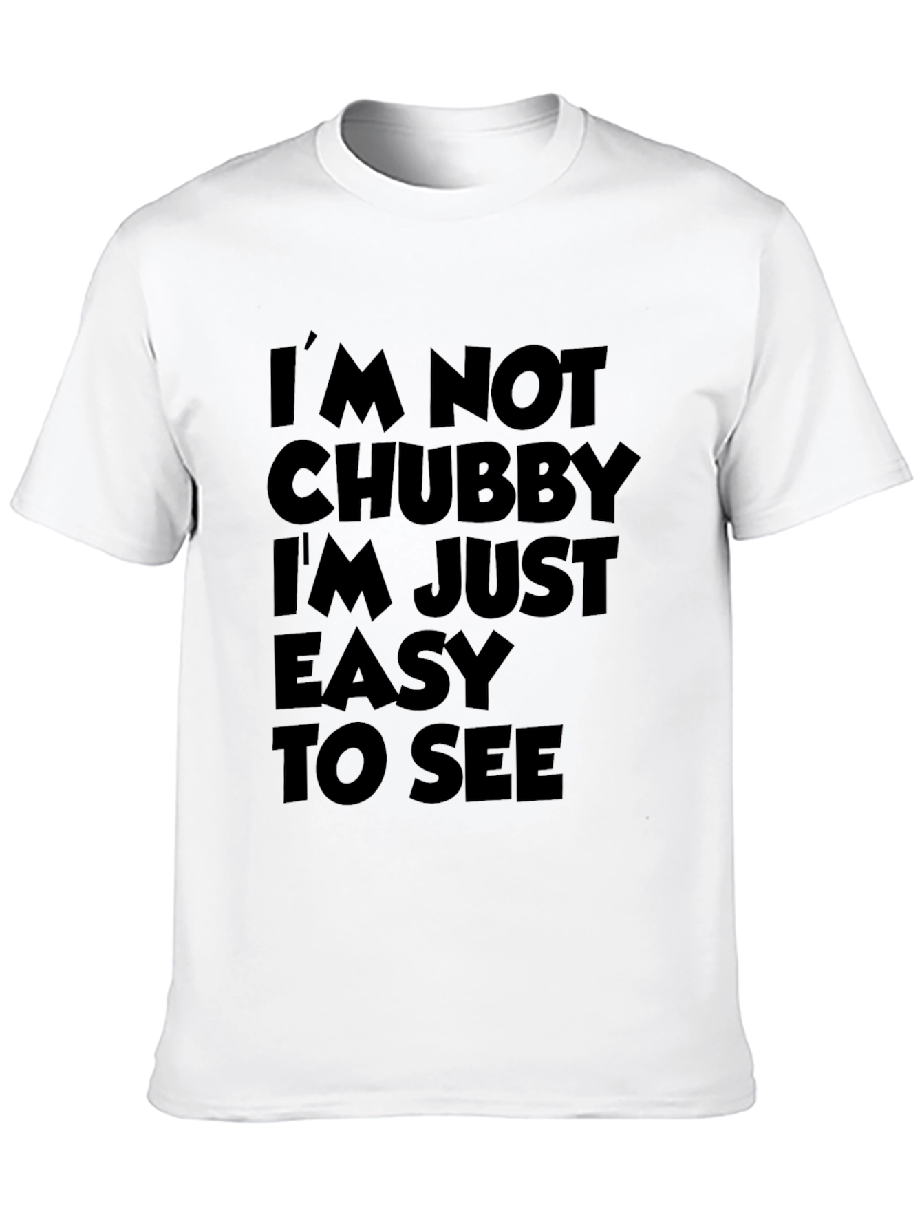 Funny Sarcastic T-Shirt - Im Not Chubby
