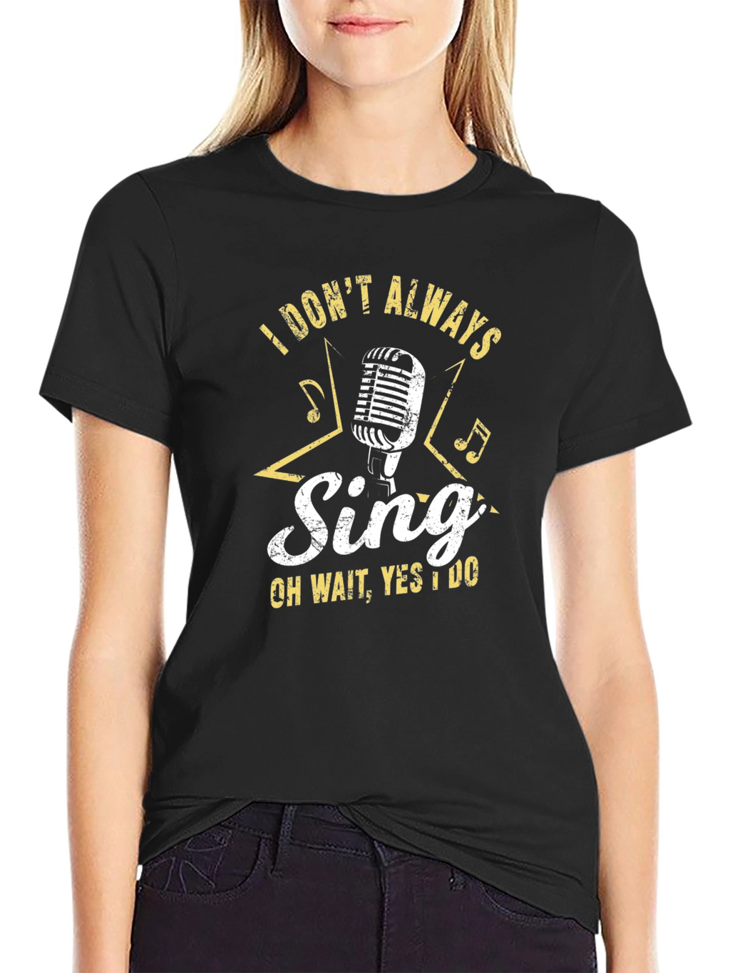 Singers Tee: I Dont Always Sing T-Shirt