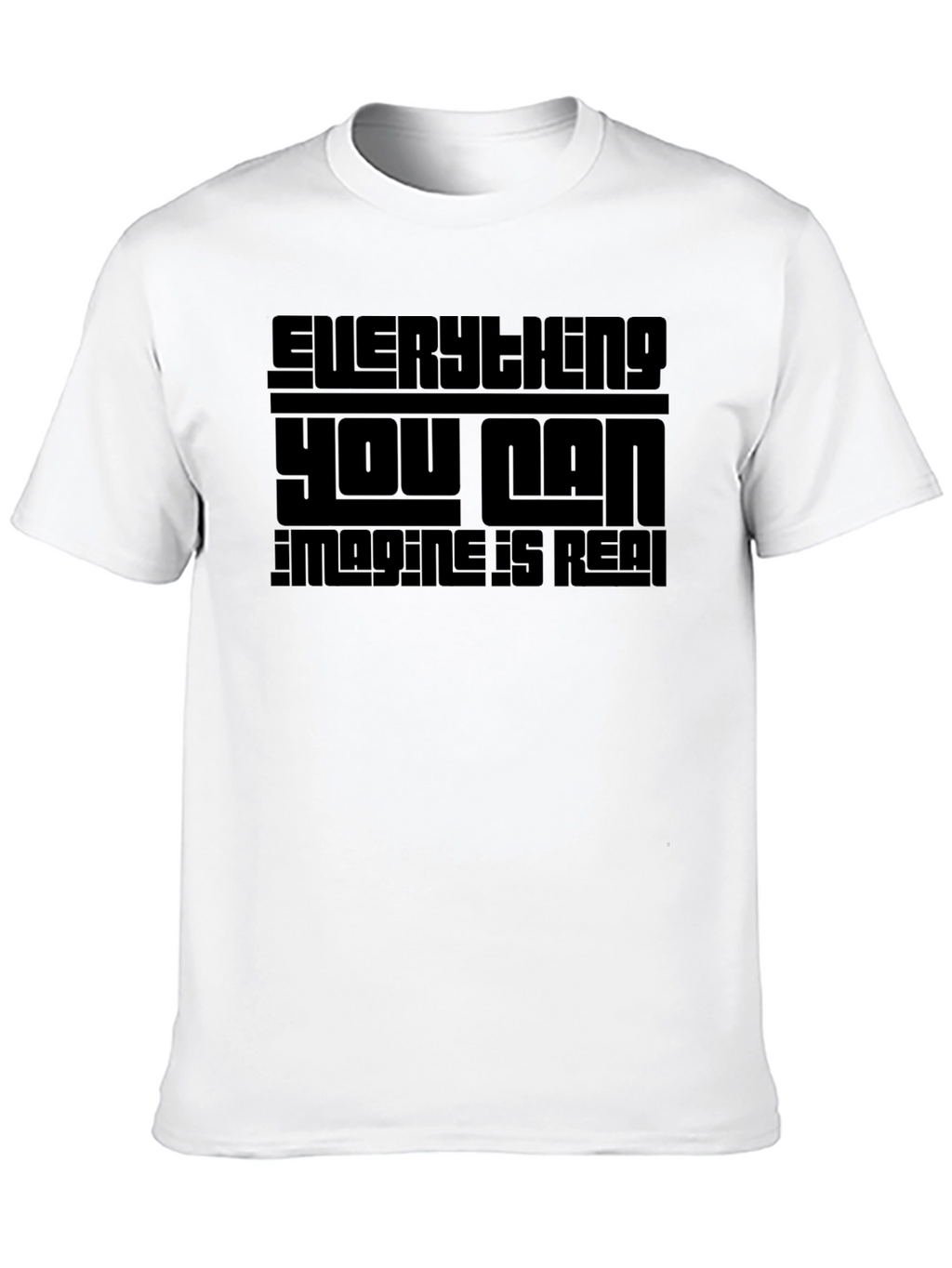 Everything You Can Imagine Is Real T-Shirt