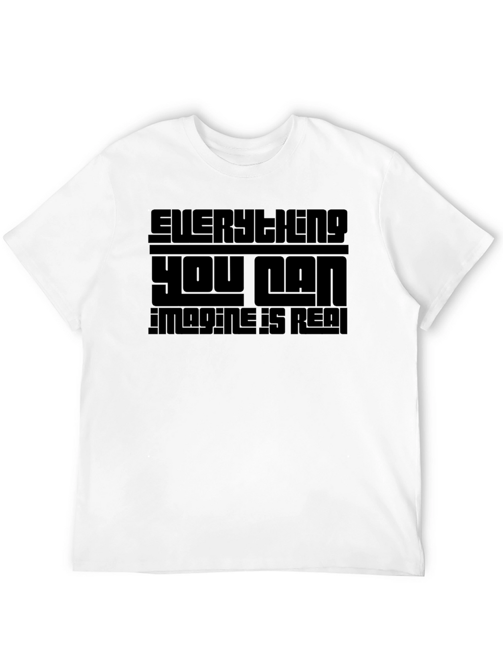 Everything You Can Imagine Is Real T-Shirt