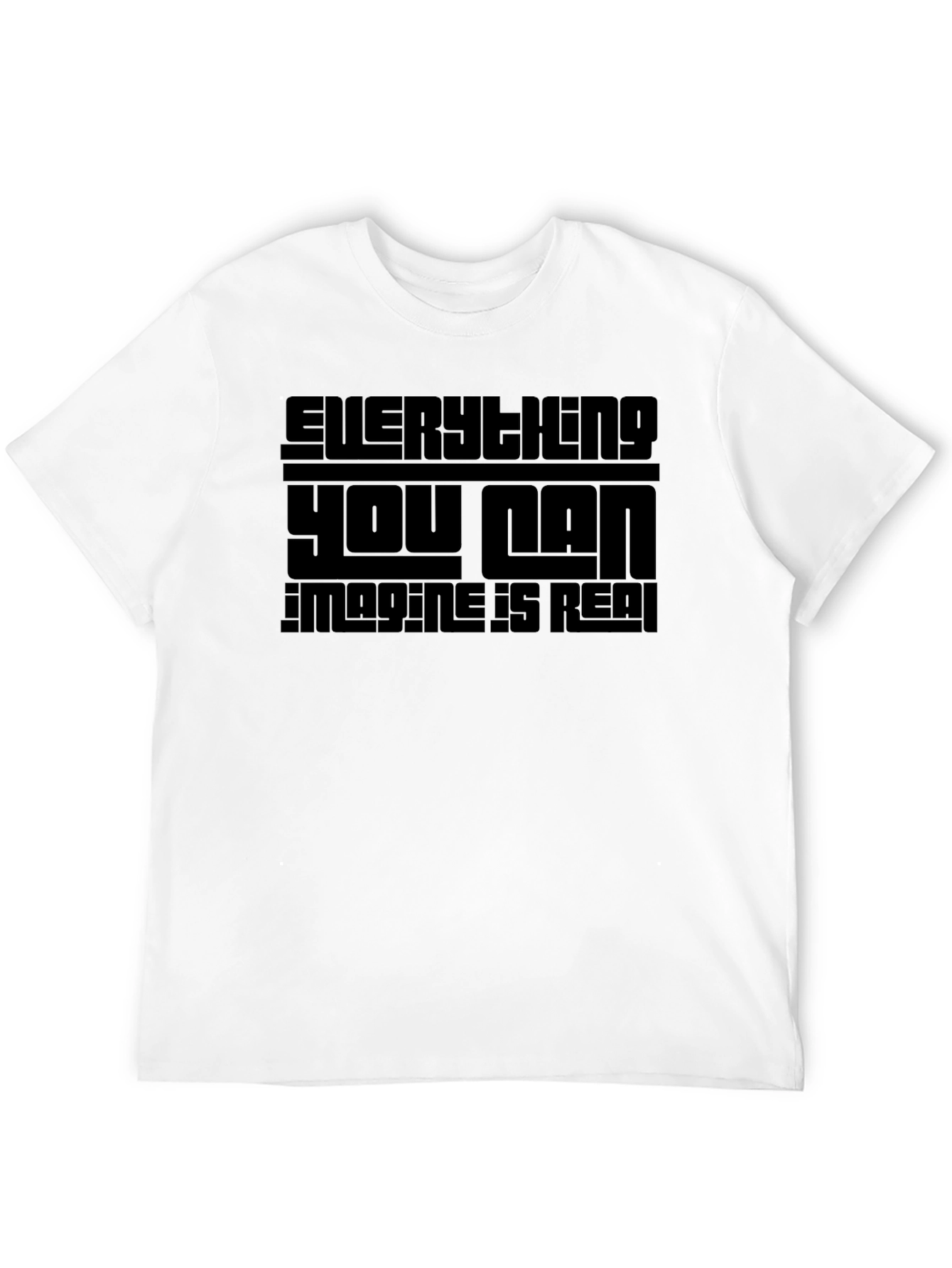 Everything You Can Imagine Is Real T-Shirt