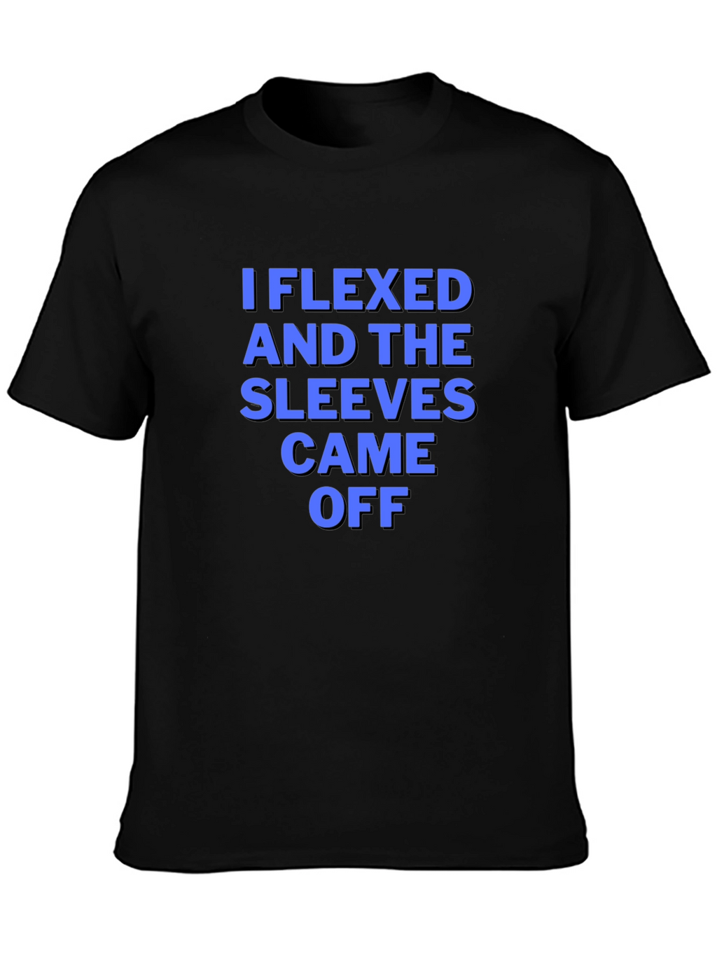 I Flexed Sleeves Came Off T-Shirt Funny Gym Tee