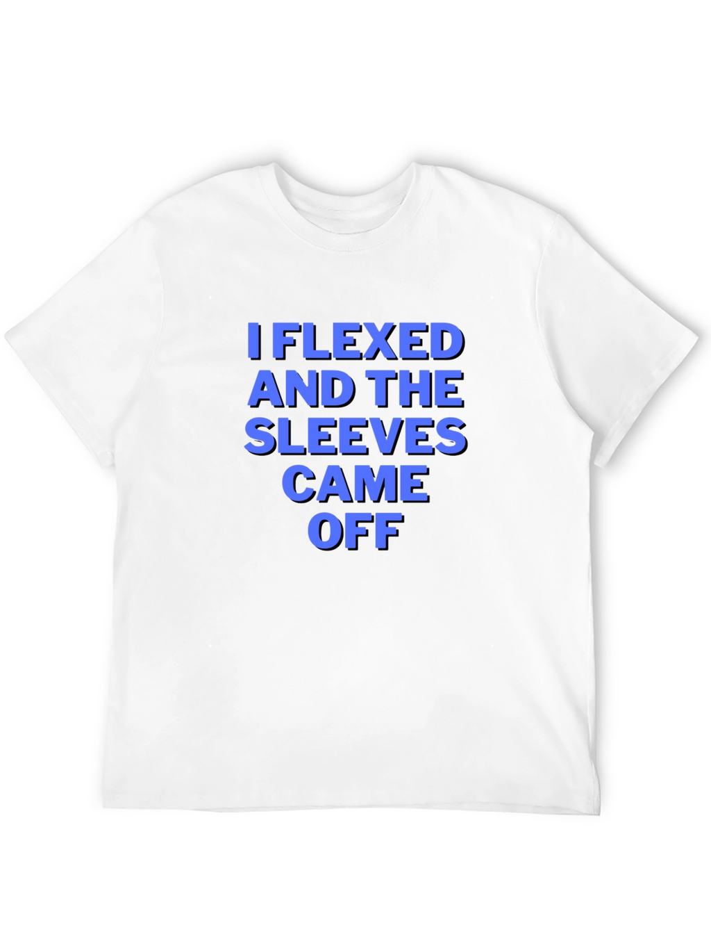 I Flexed Sleeves Came Off T-Shirt Funny Gym Tee
