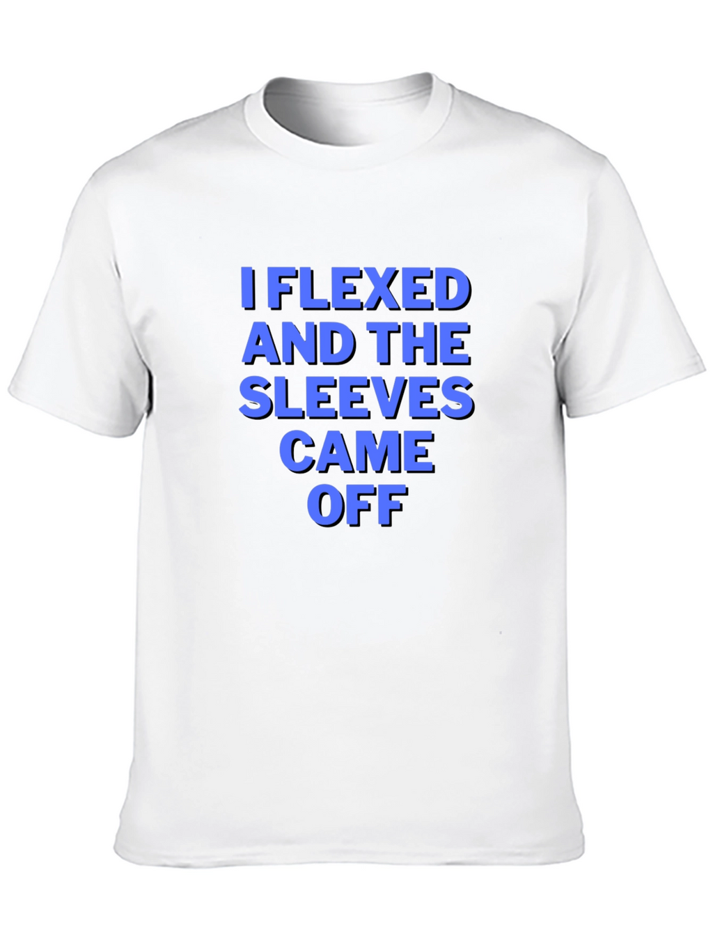 I Flexed Sleeves Came Off T-Shirt Funny Gym Tee