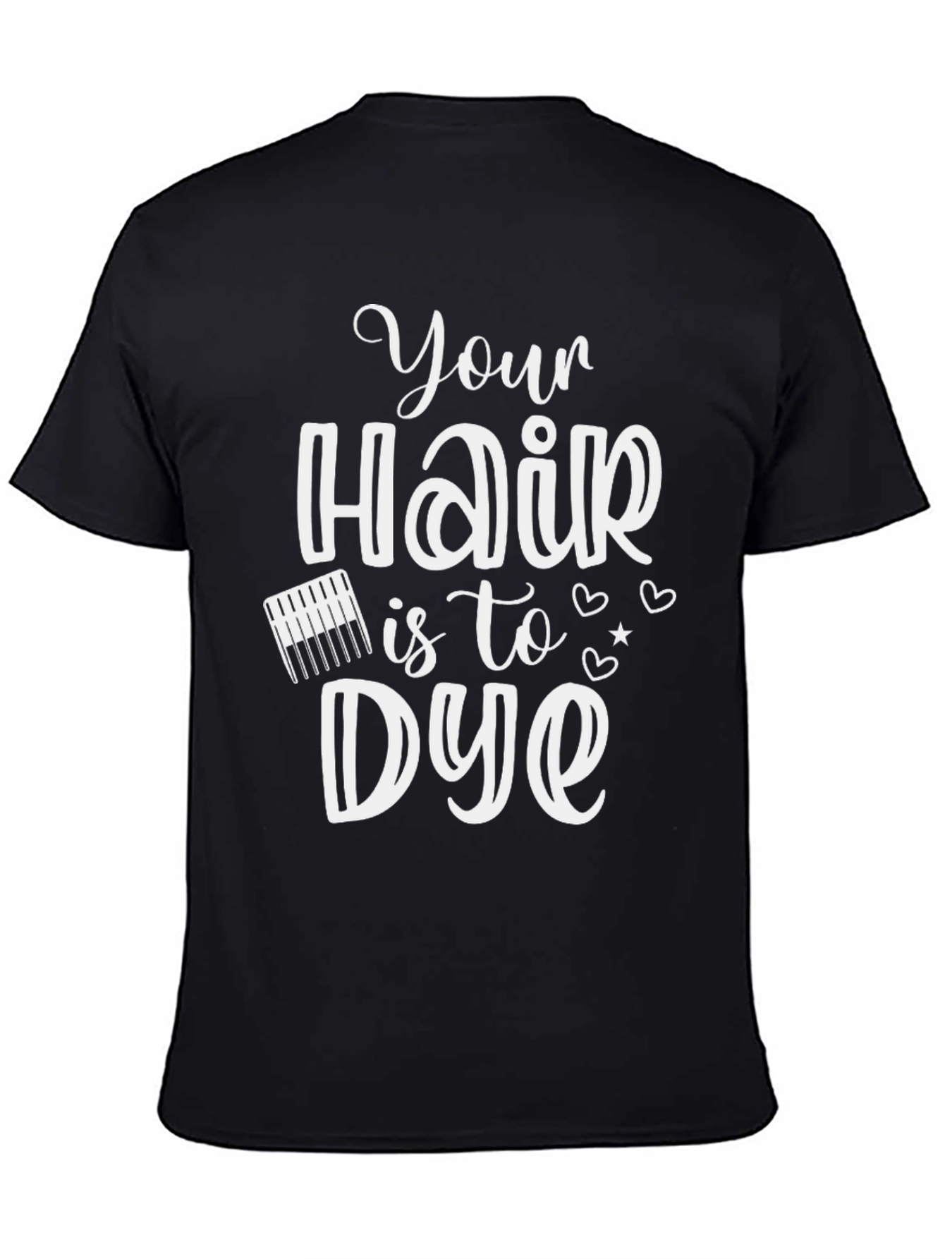 Hair Stylist Your Hair is to Dye For T-Shirt