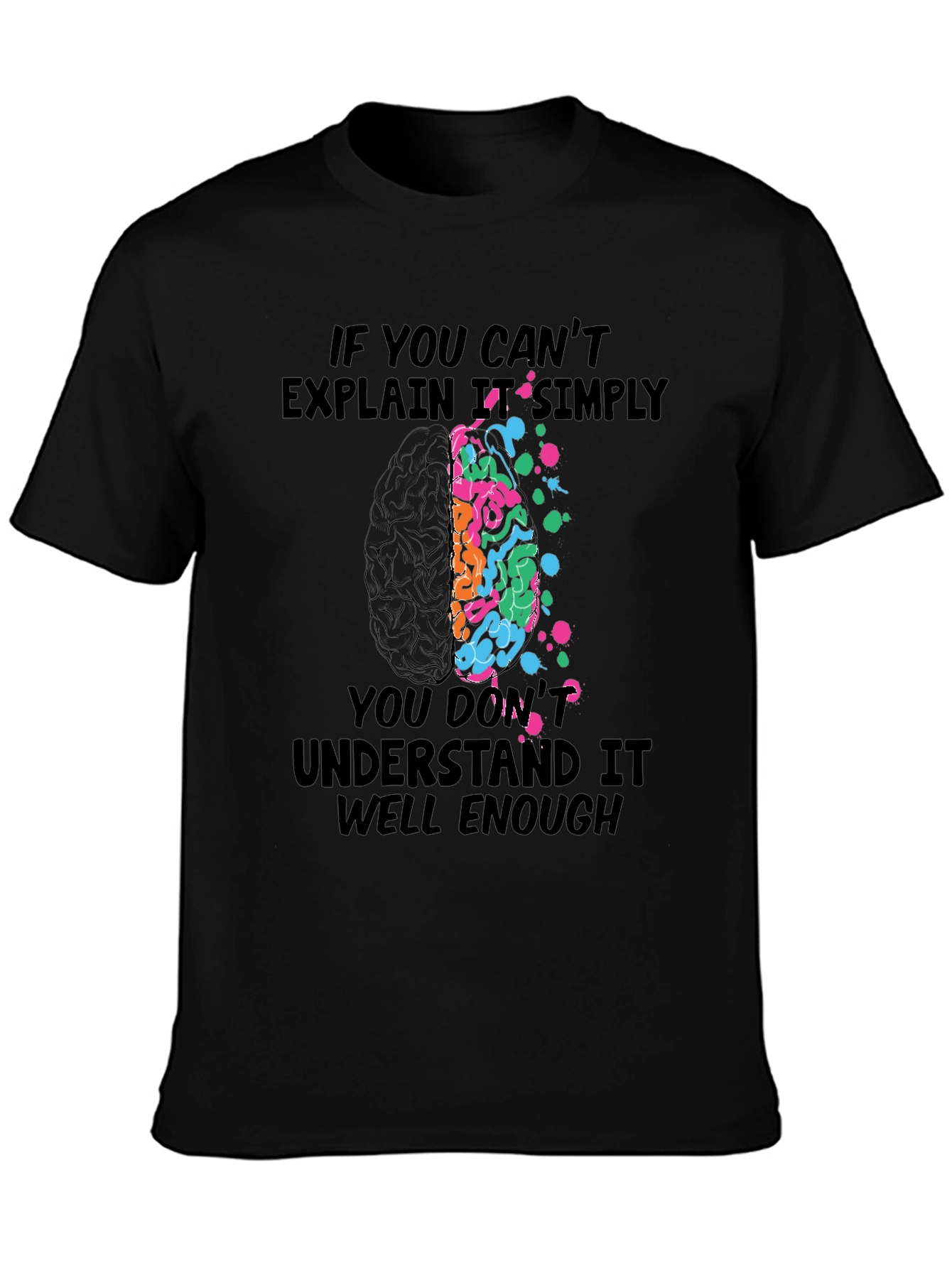 Brainy T-Shirt: If You Cant Explain It Simply