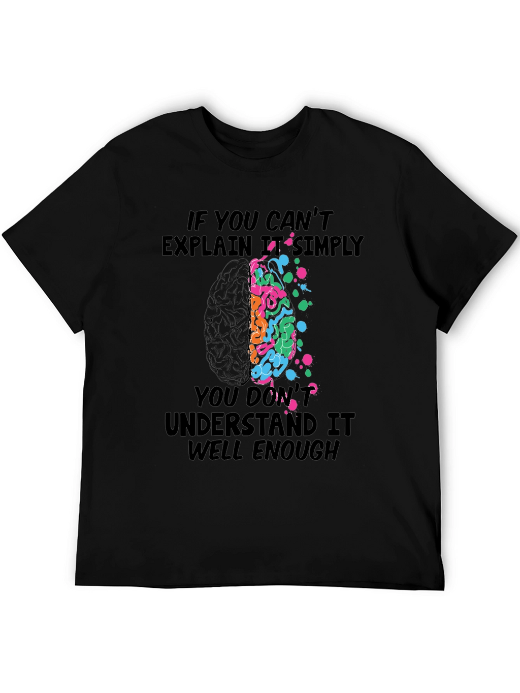 Brainy T-Shirt: If You Cant Explain It Simply