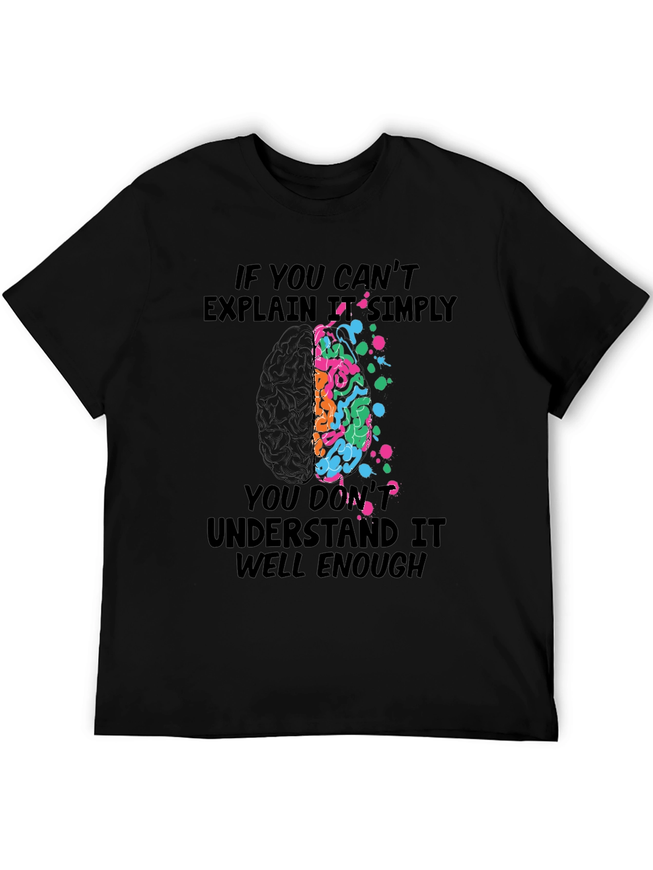 Brainy T-Shirt: If You Cant Explain It Simply