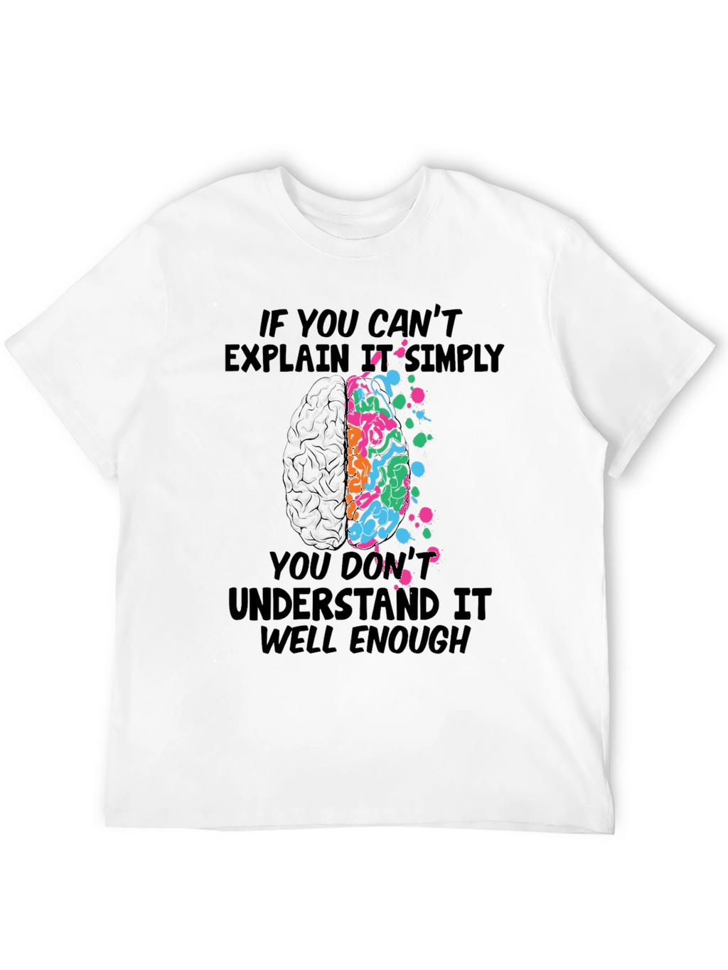 Brainy T-Shirt: If You Cant Explain It Simply