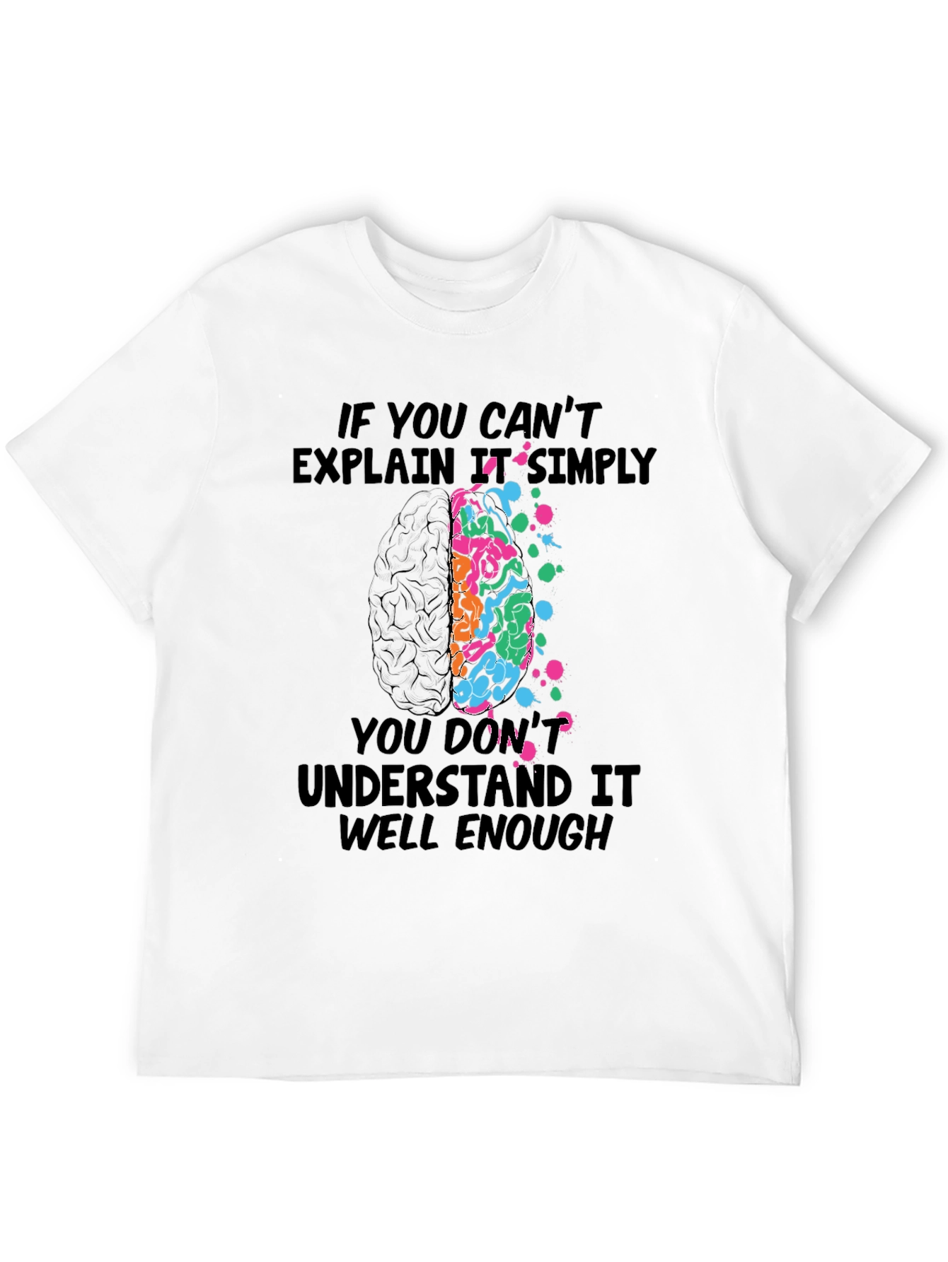 Brainy T-Shirt: If You Cant Explain It Simply