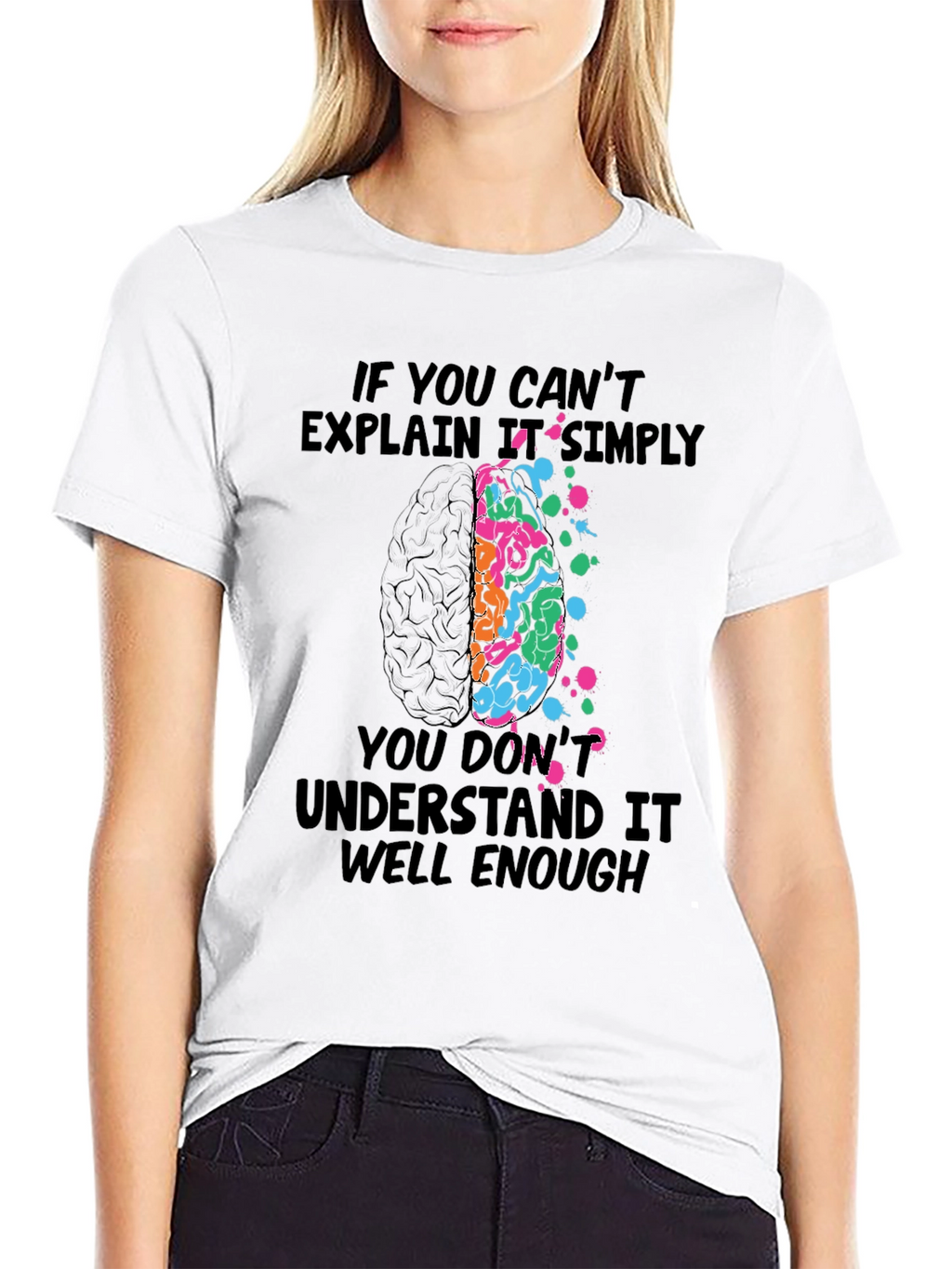 Brainy T-Shirt: If You Cant Explain It Simply