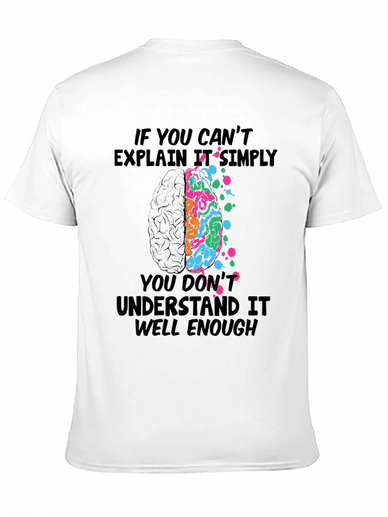 Brainy T-Shirt: If You Cant Explain It Simply