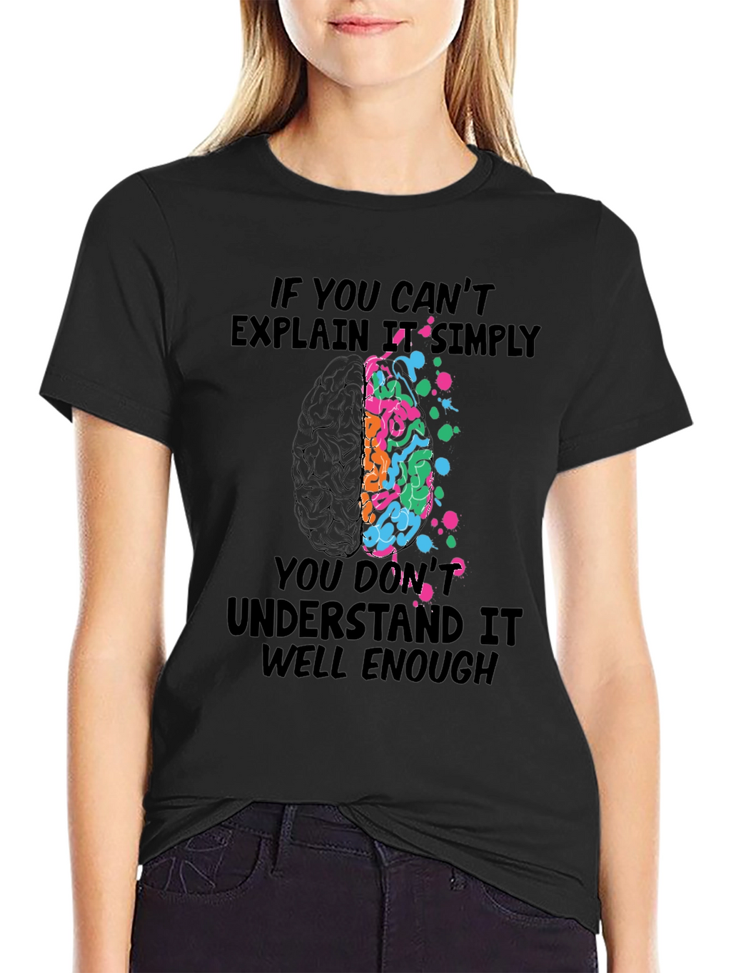Brainy T-Shirt: If You Cant Explain It Simply