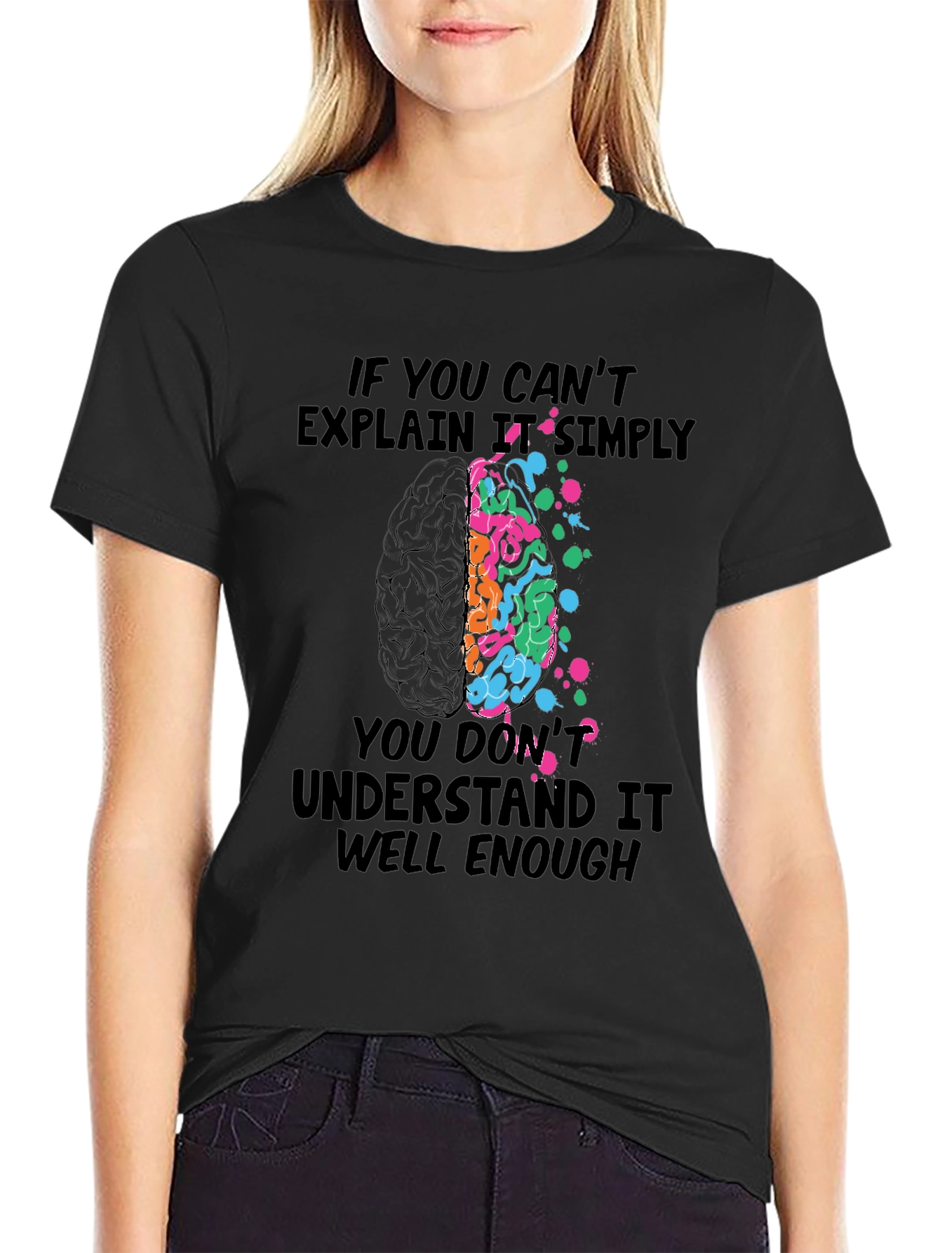 Brainy T-Shirt: If You Cant Explain It Simply