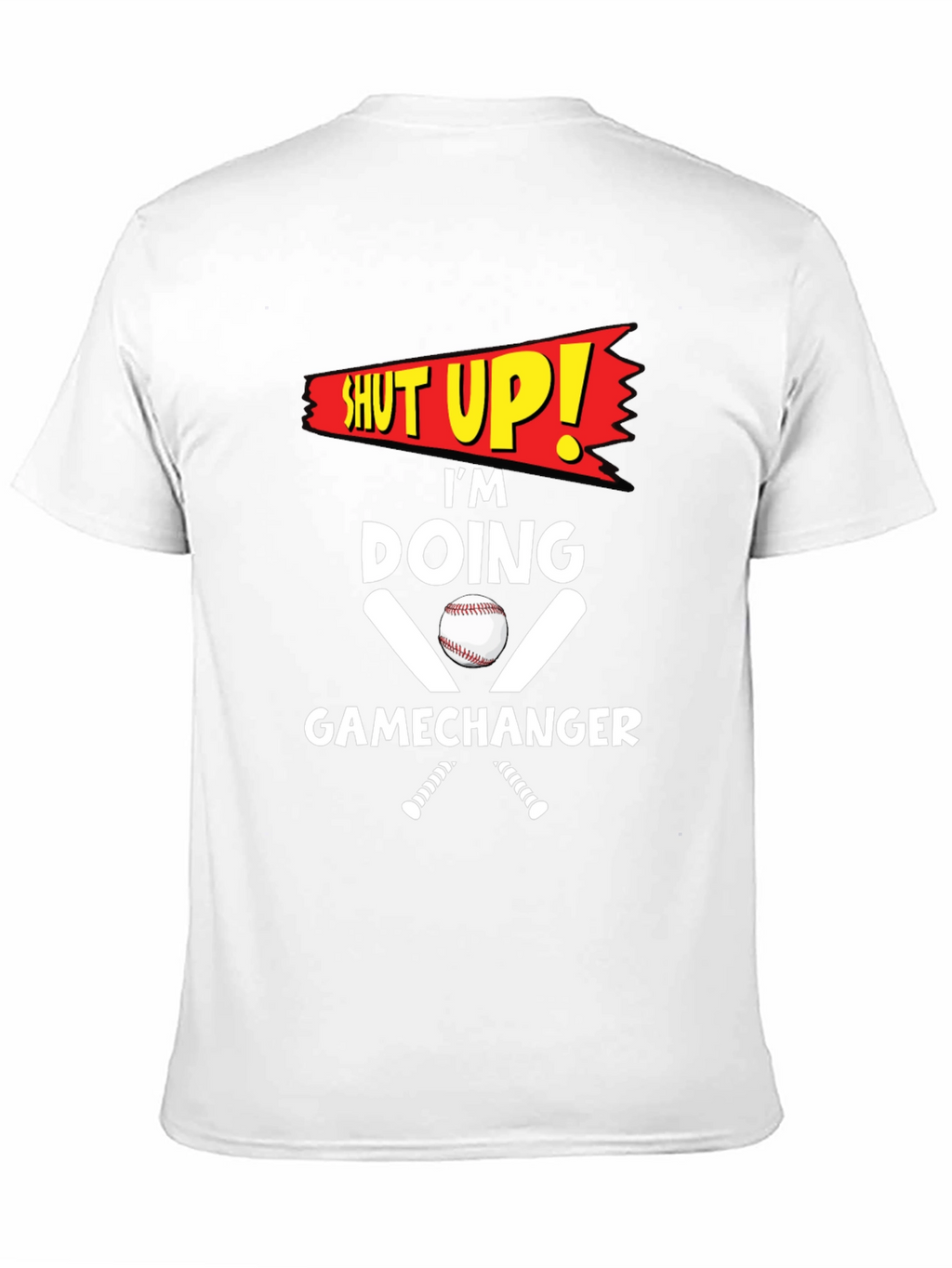 Shut Up! Im Doing Gamechanger T-Shirt