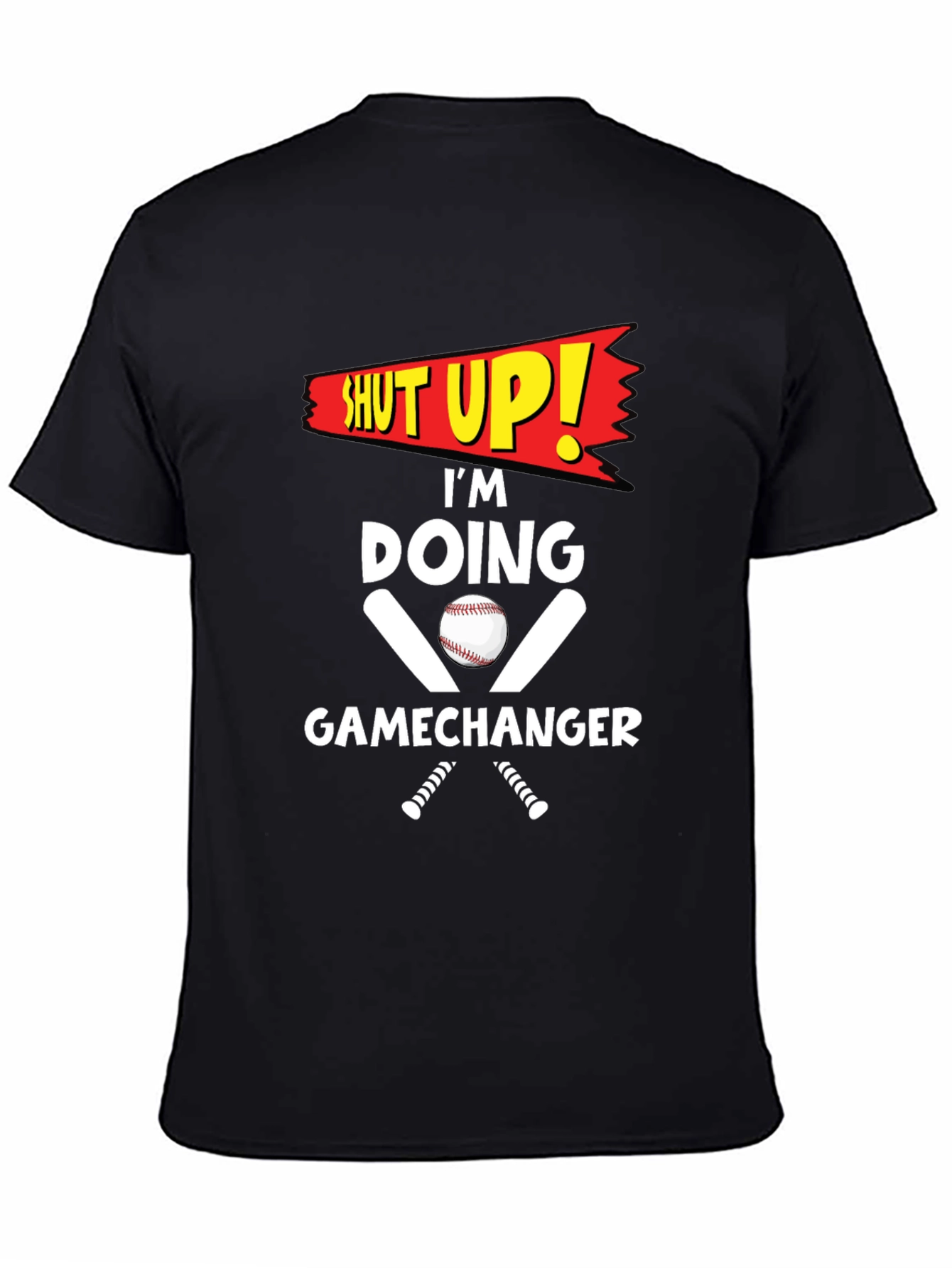 Shut Up! Im Doing Gamechanger T-Shirt