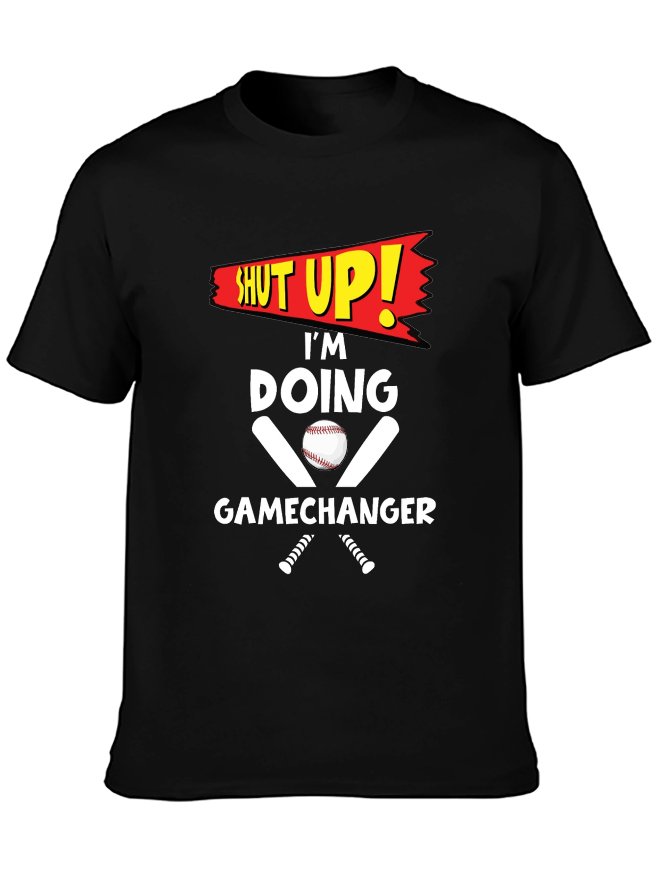 Shut Up! Im Doing Gamechanger T-Shirt