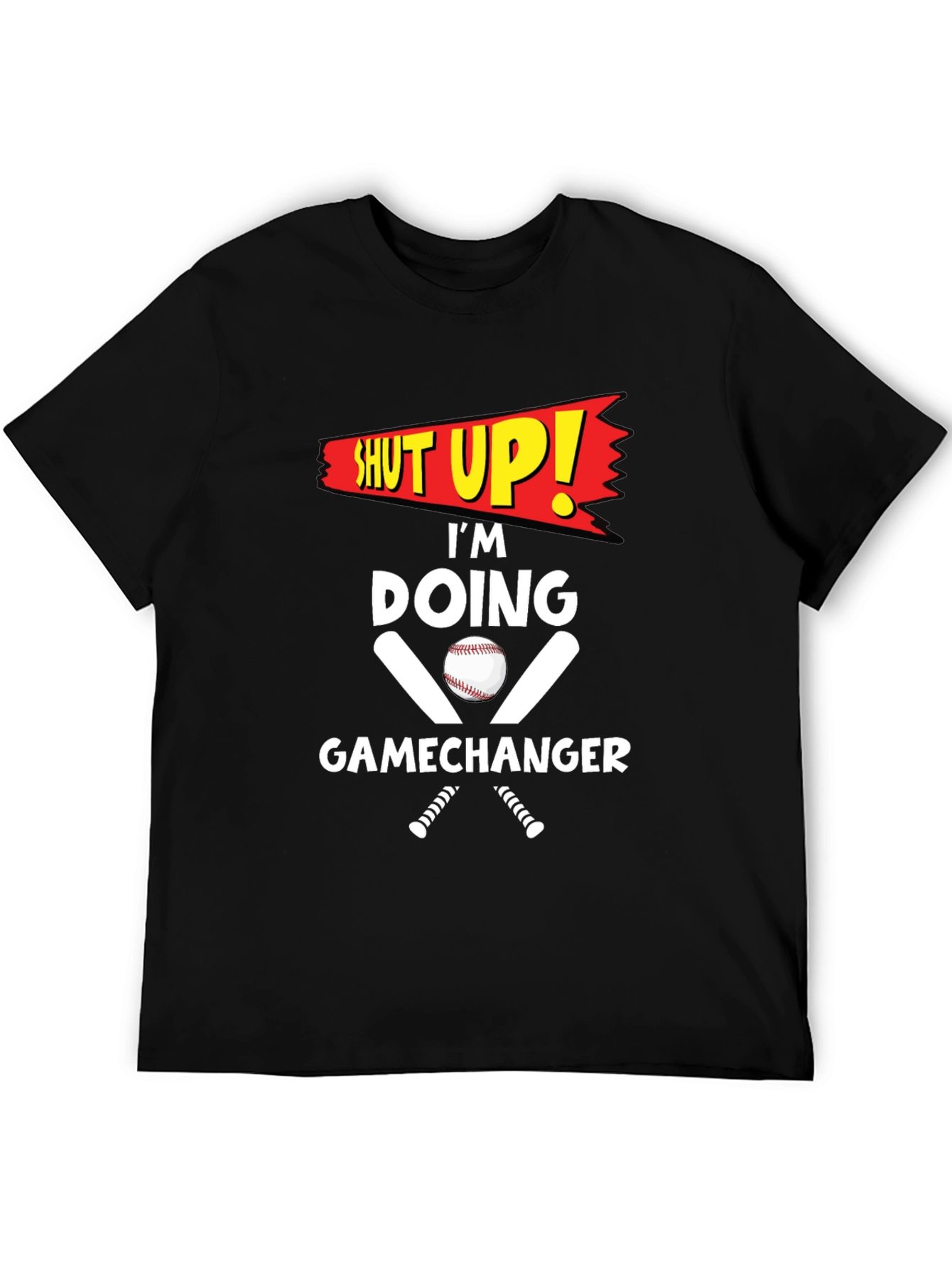 Shut Up! Im Doing Gamechanger T-Shirt