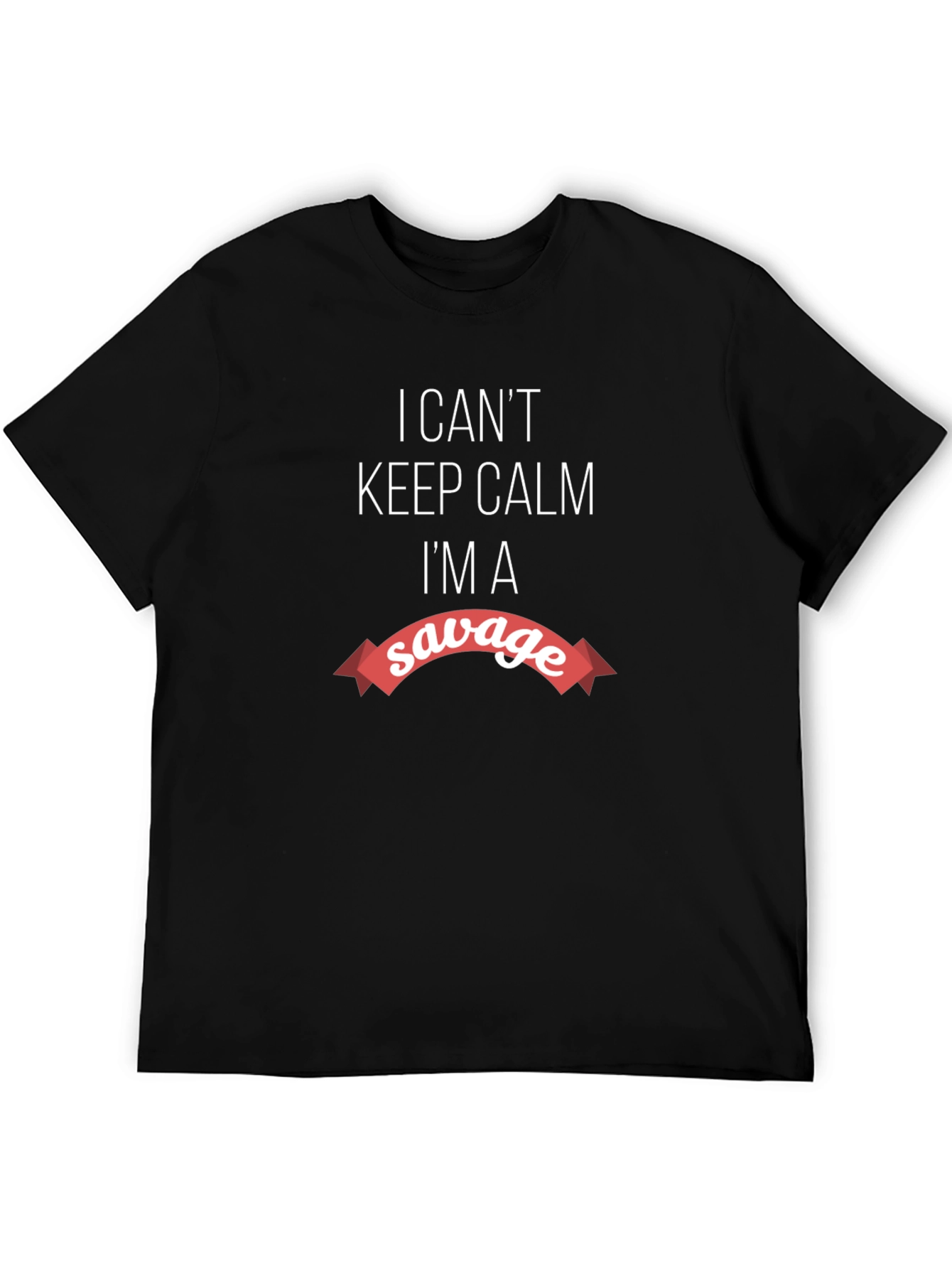 Savage Graphic Tee - I Cant Keep Calm