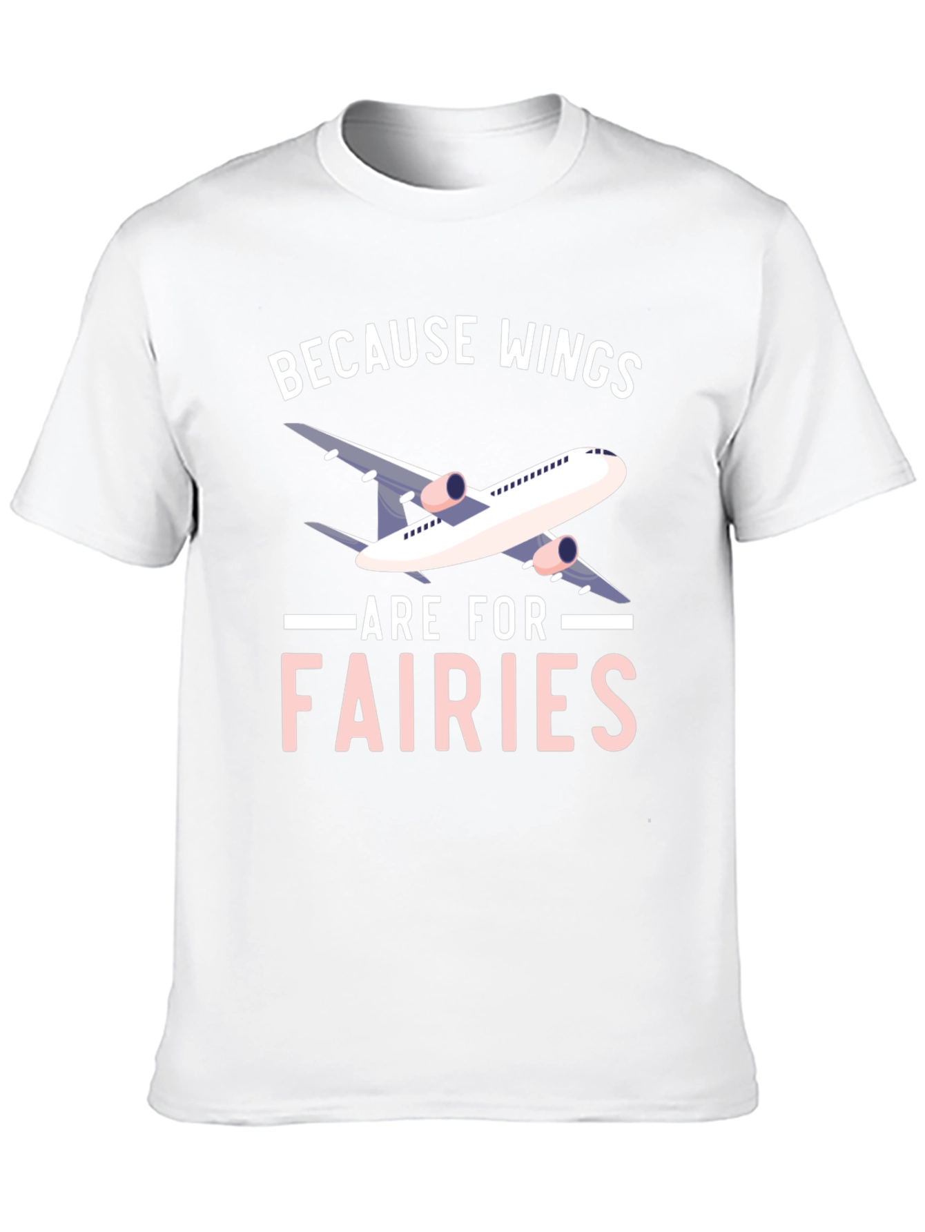 Wings are for Fairies T-shirt - Airplane Design