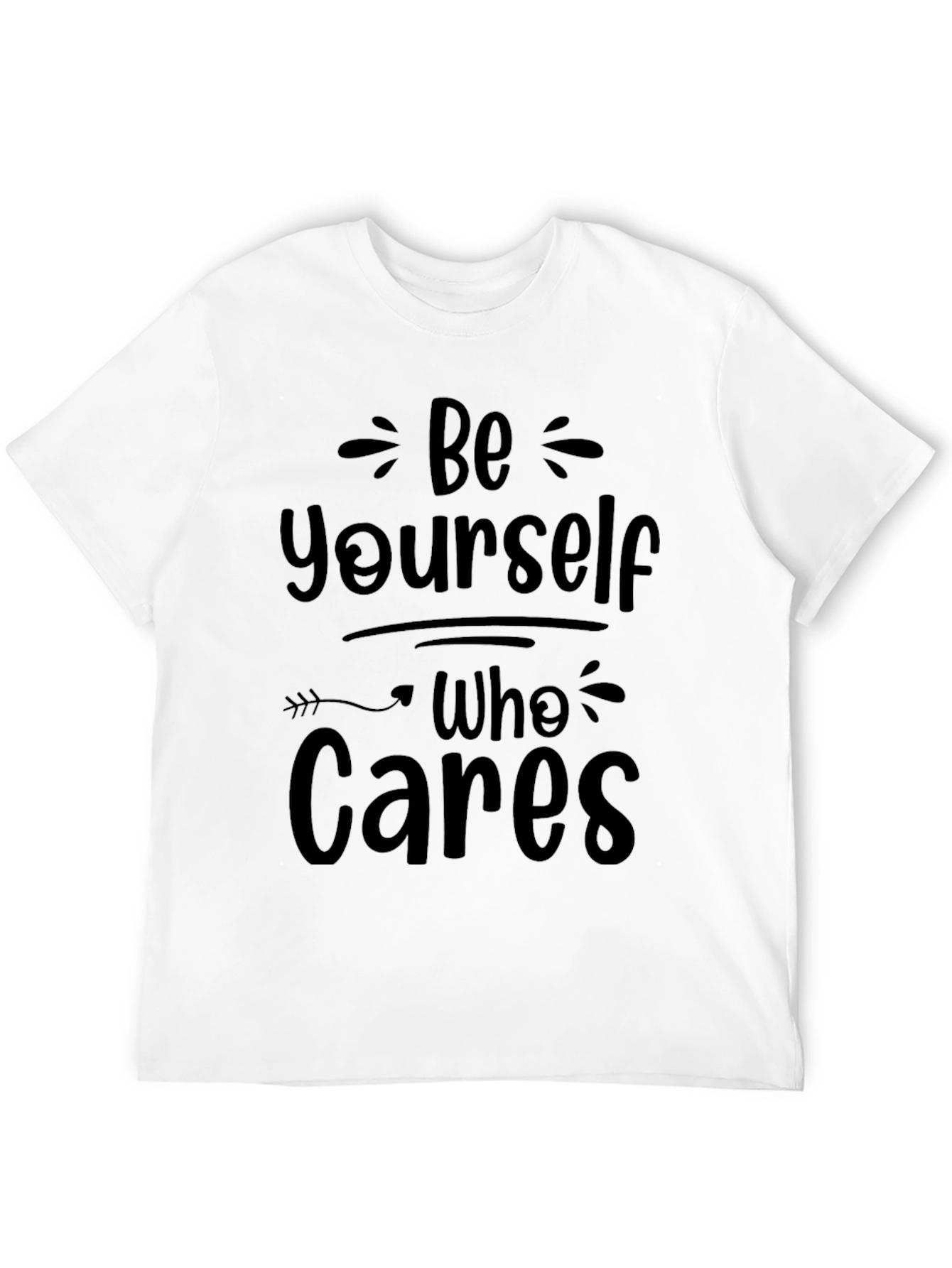 Be Yourself Who Cares Graphic T-Shirt