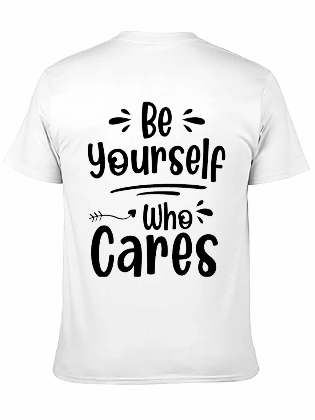 Be Yourself Who Cares Graphic T-Shirt