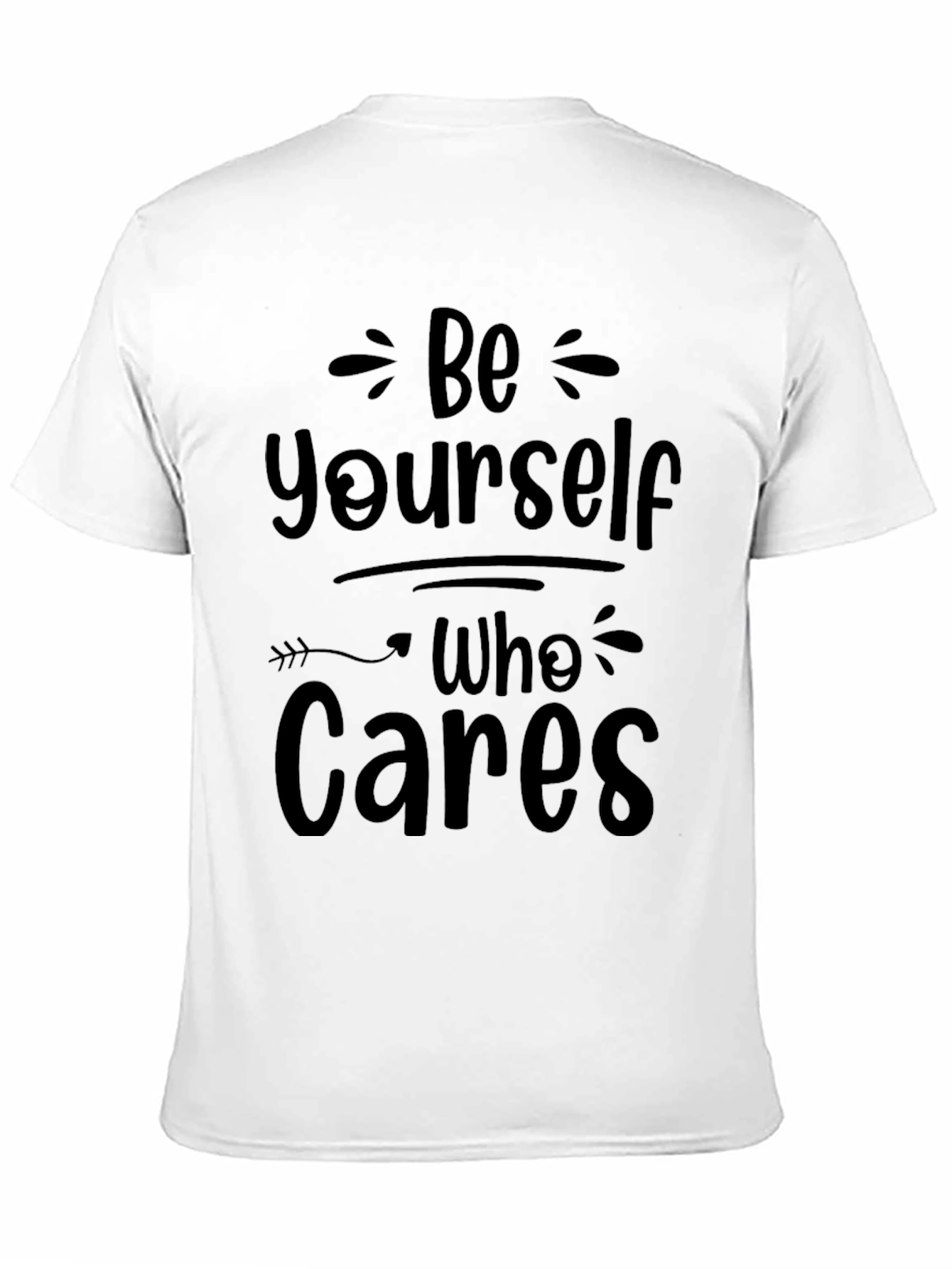 Be Yourself Who Cares Graphic T-Shirt