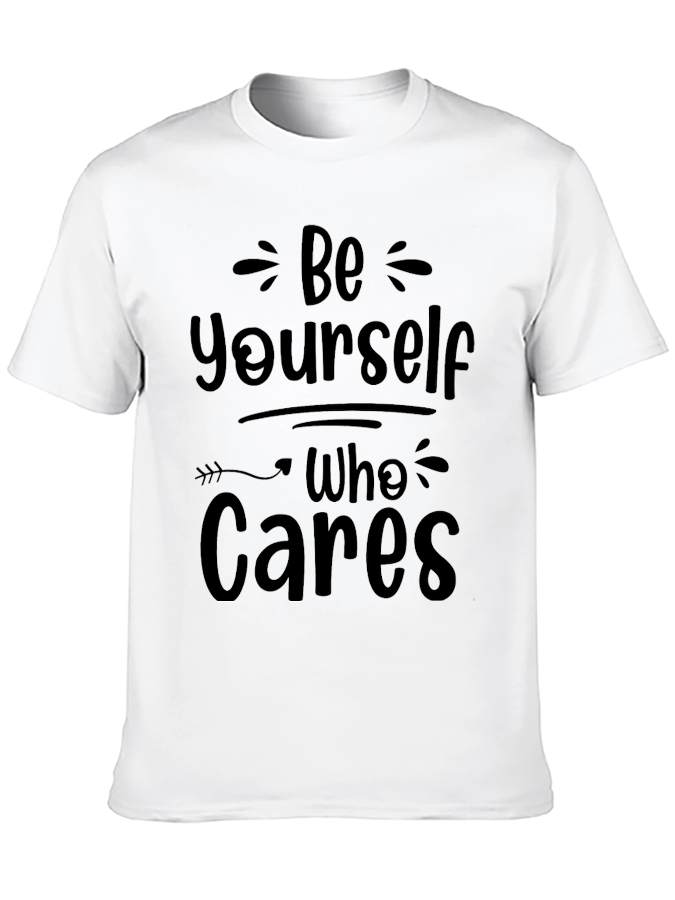 Be Yourself Who Cares Graphic T-Shirt