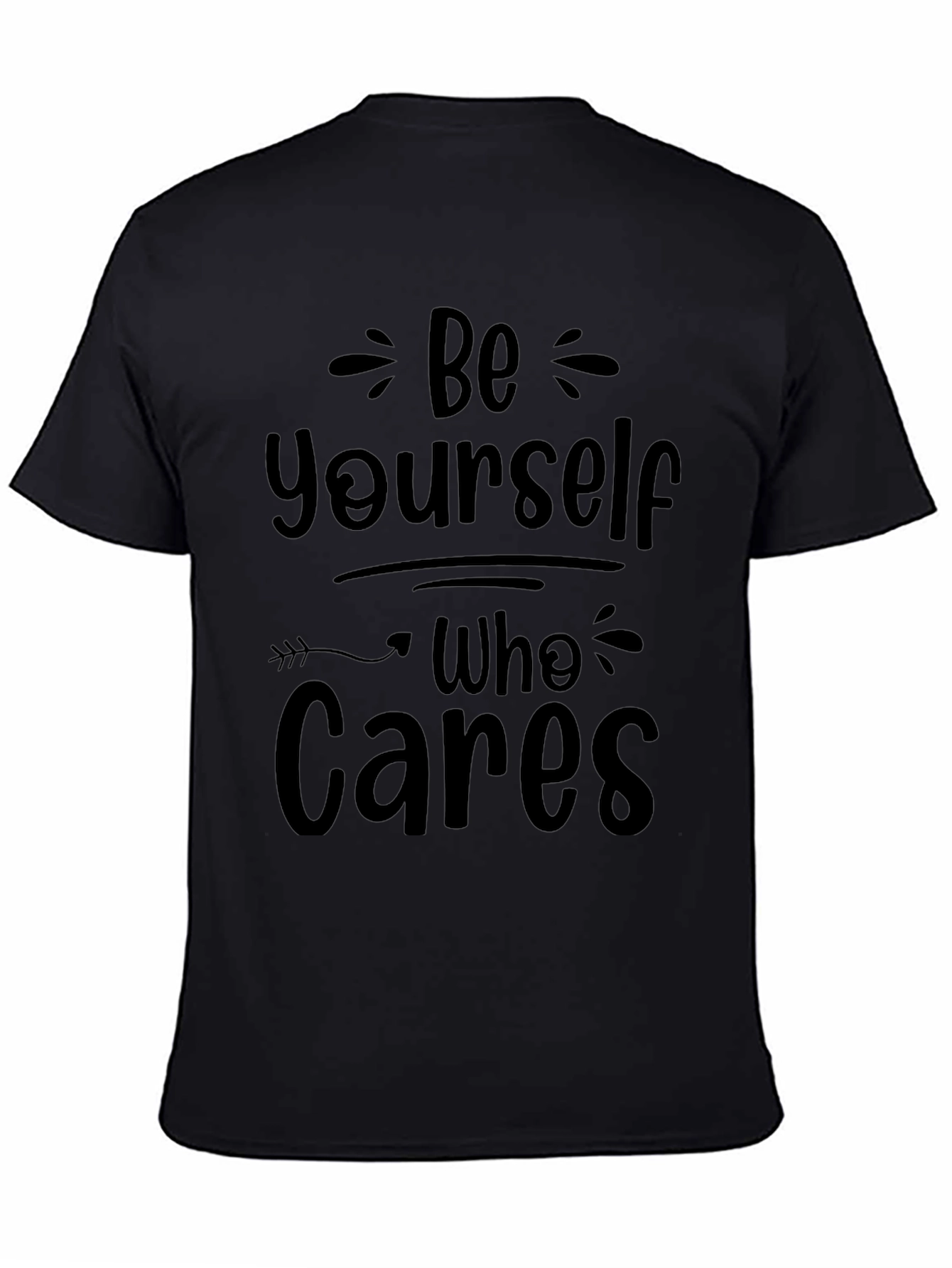 Be Yourself Who Cares Graphic T-Shirt