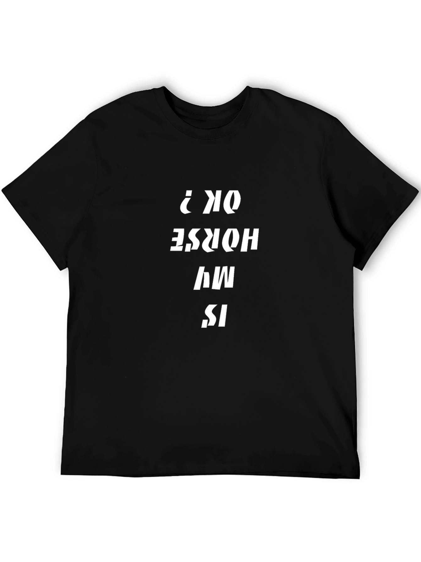 Is My Horse Ok? Black Graphic Tee