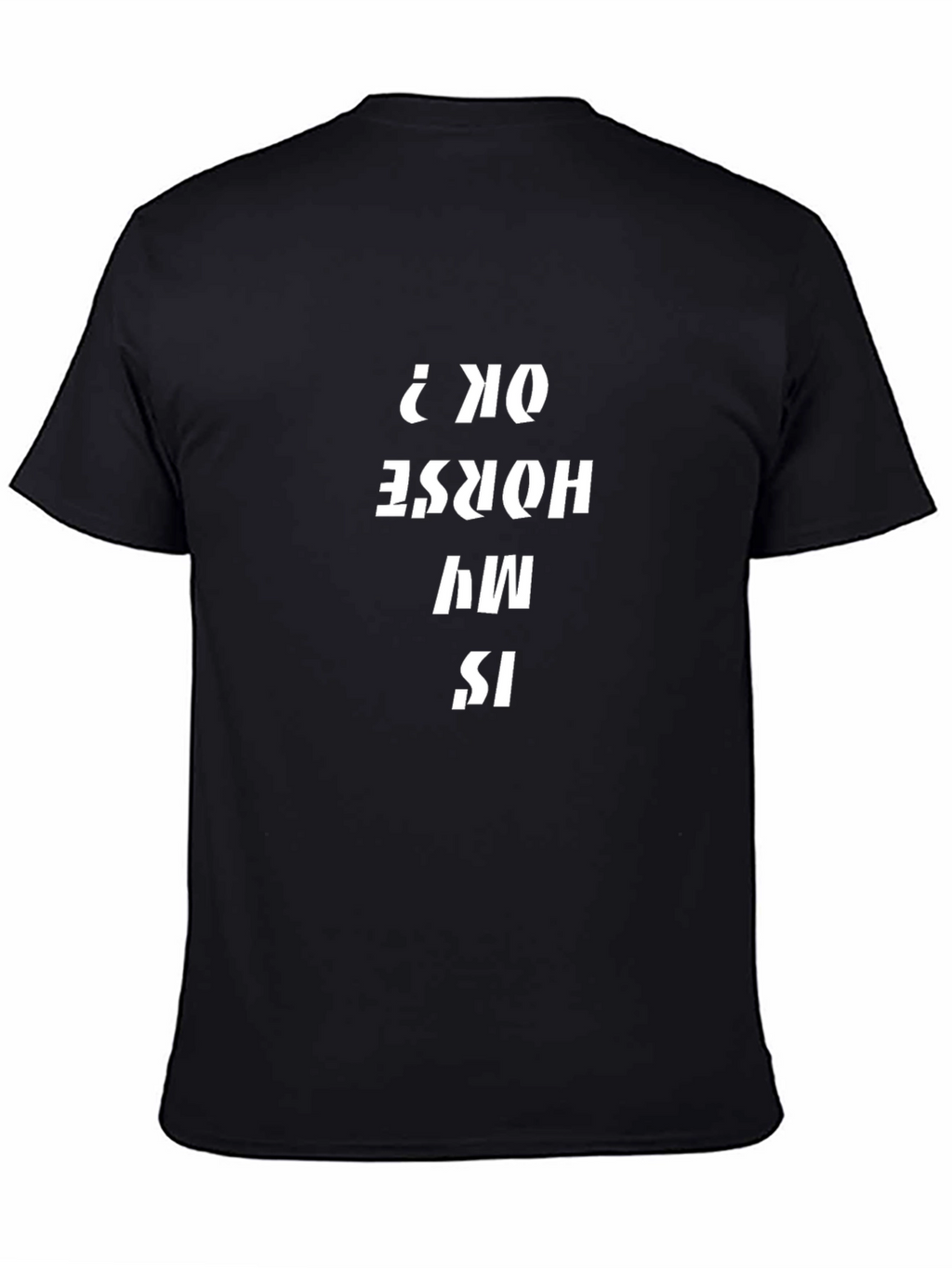 Is My Horse Ok? Black Graphic Tee