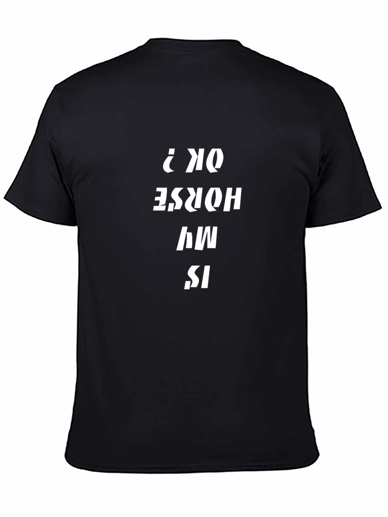 Is My Horse Ok? Black Graphic Tee