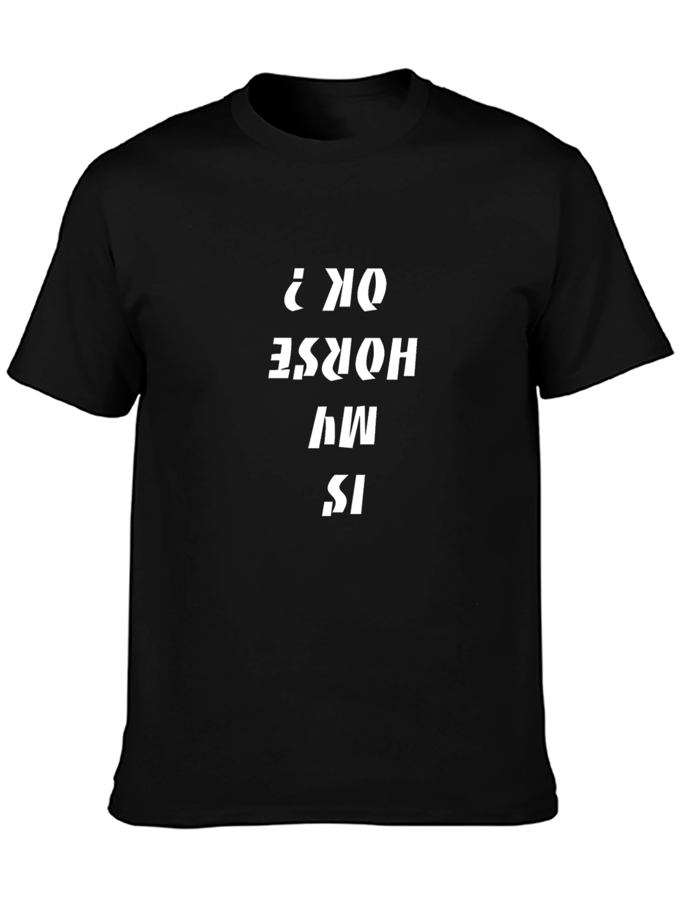 Is My Horse Ok? Black Graphic Tee