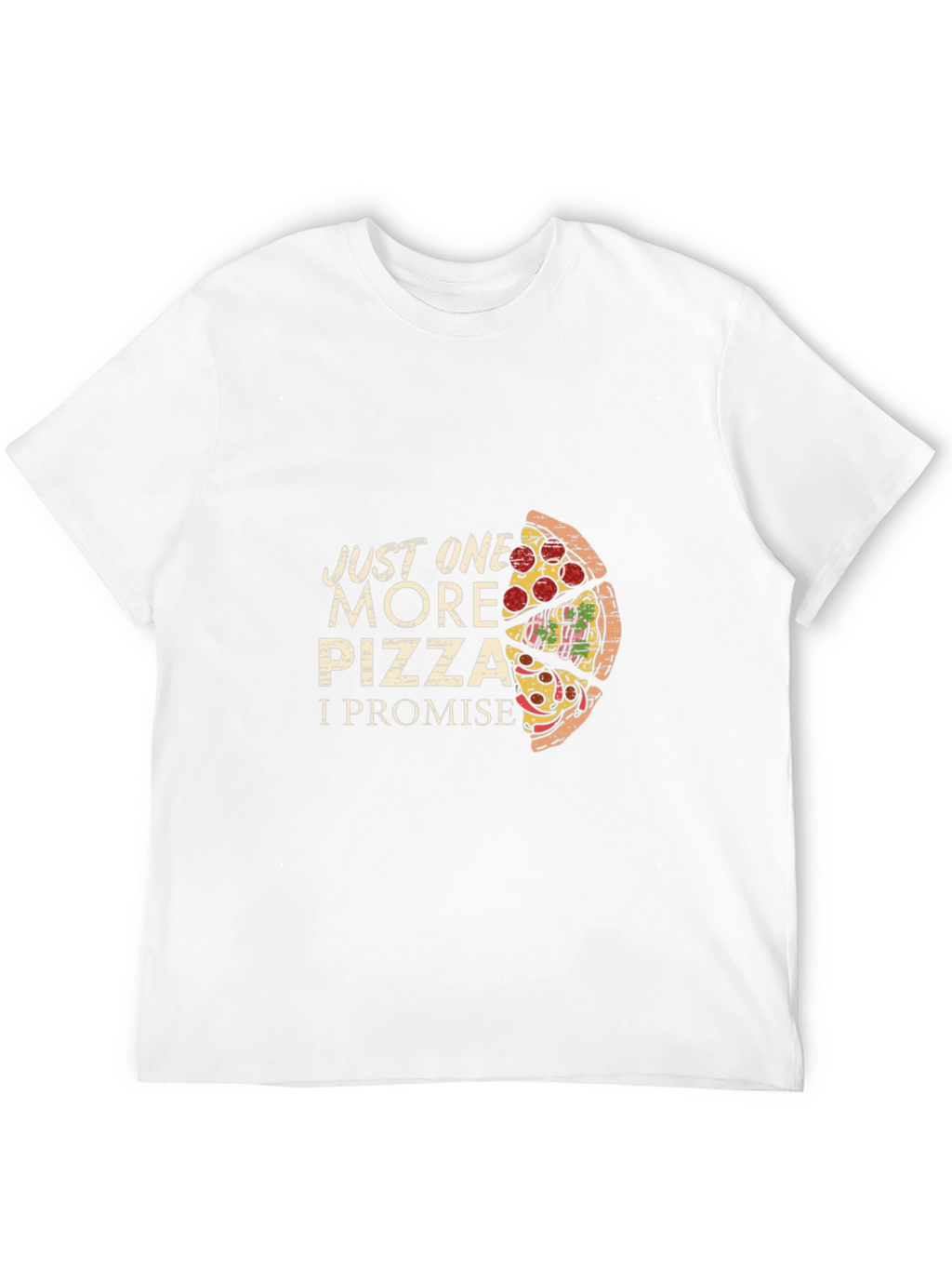 Just One More Pizza Graphic T-Shirt