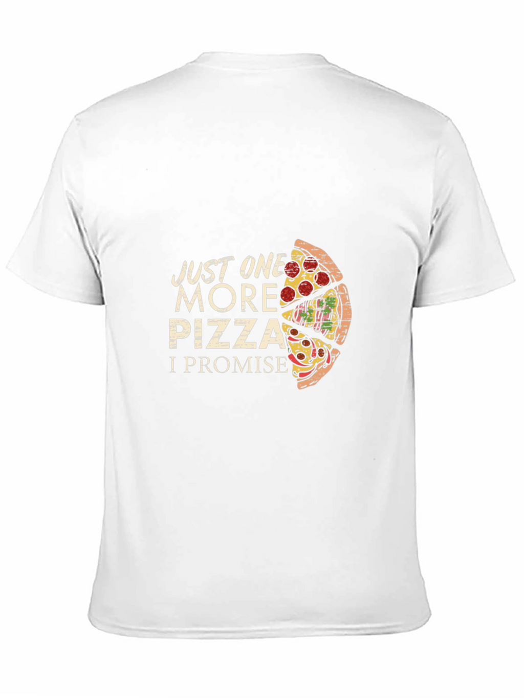 Just One More Pizza Graphic T-Shirt