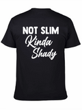 Not Slim Kinda Shady - Funny Graphic T-Shirt