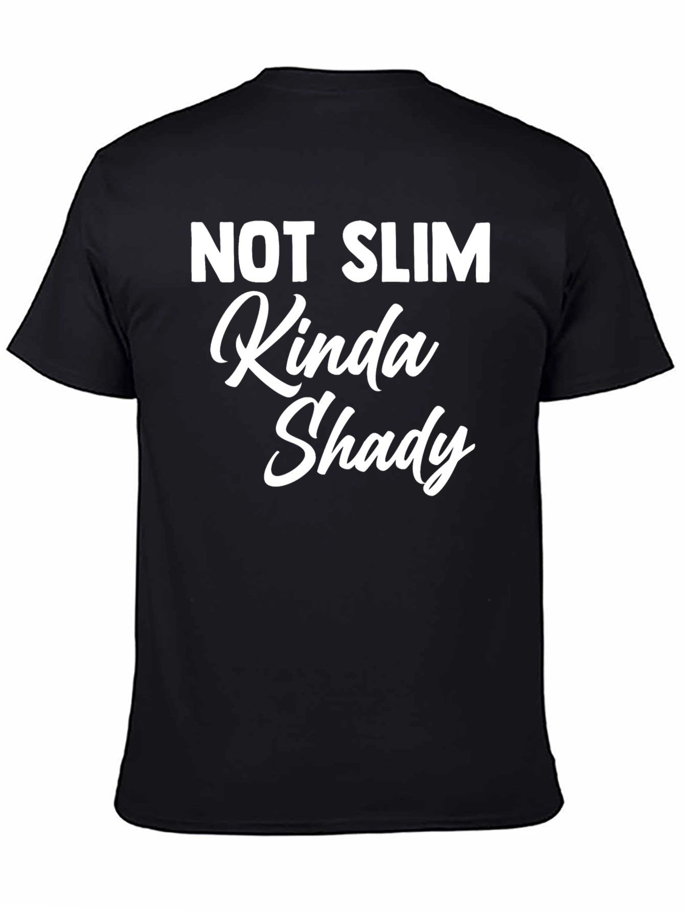 Not Slim Kinda Shady - Funny Graphic T-Shirt