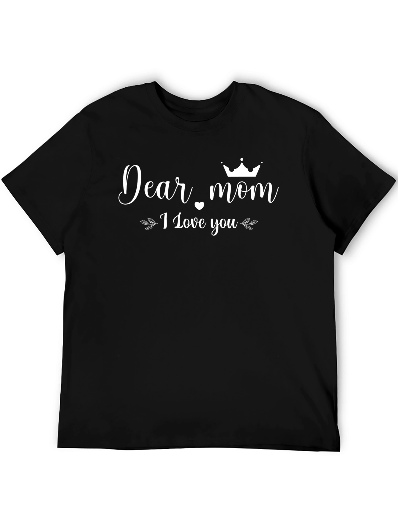 Dear Mom I Love You Black T-Shirt
