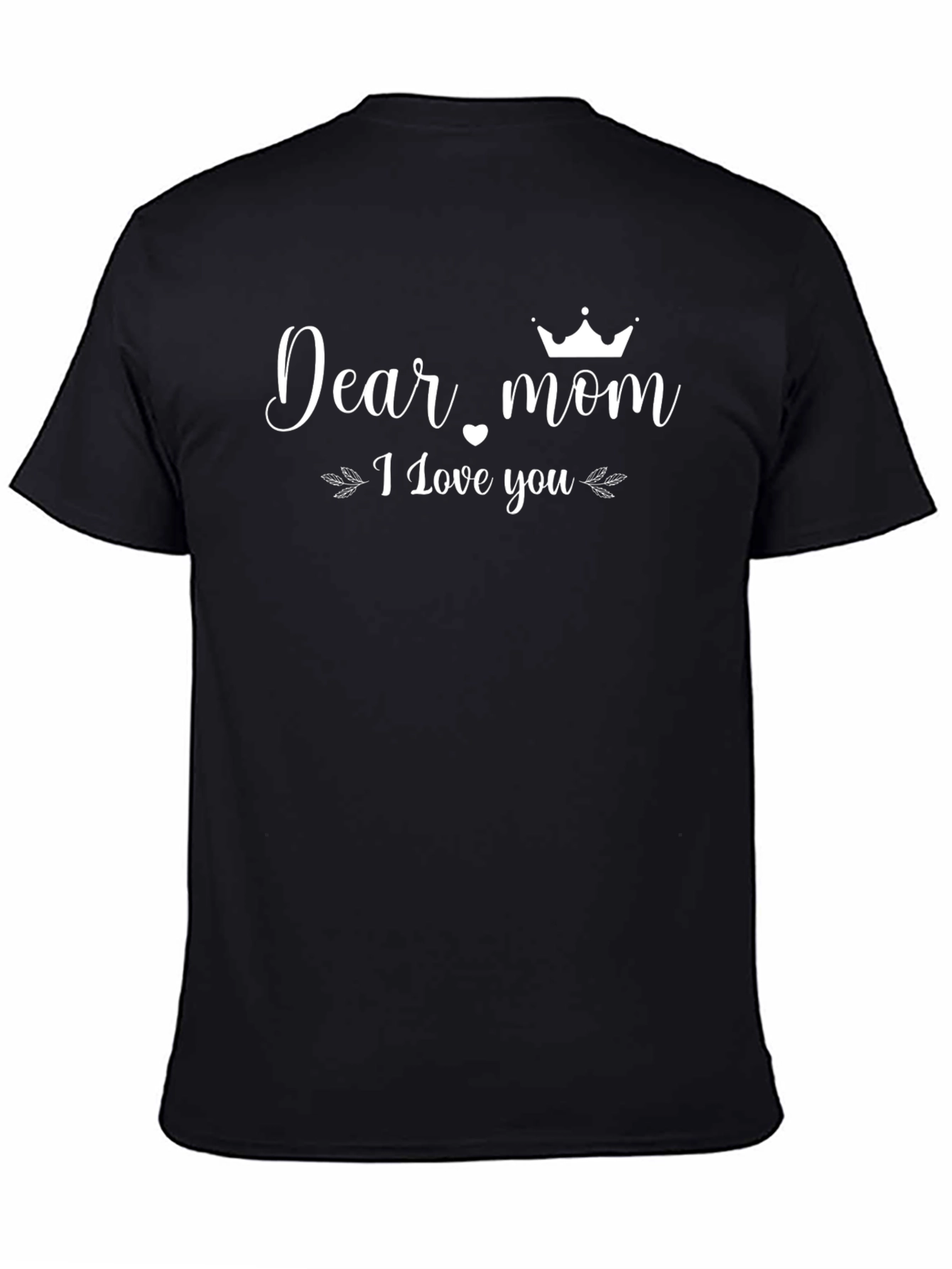 Dear Mom I Love You Black T-Shirt